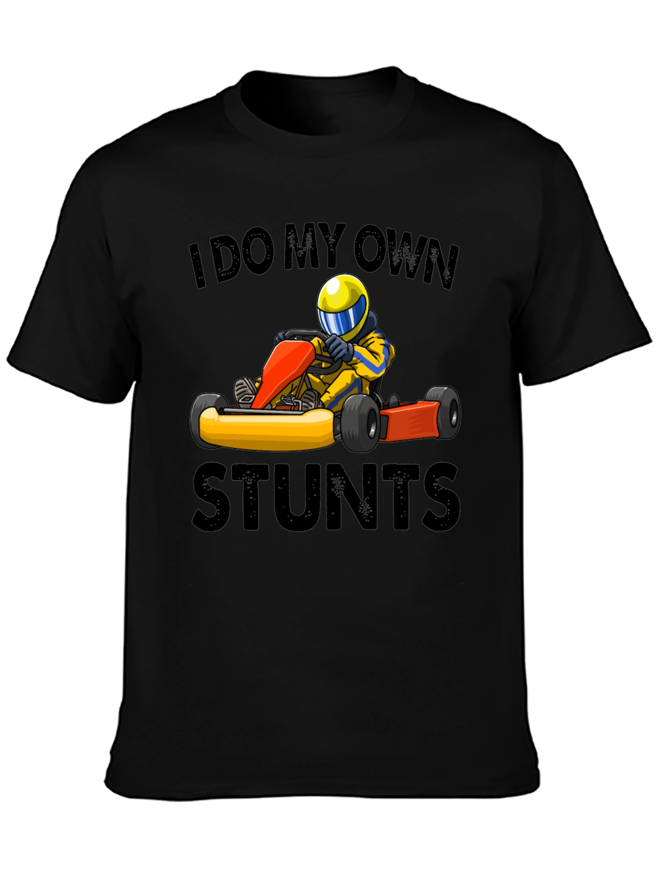 I Do My Own Stunts Go-Karting T-Shirt