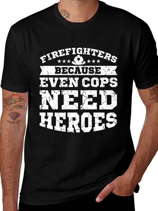 Firefighters Need Heroes T-Shirt