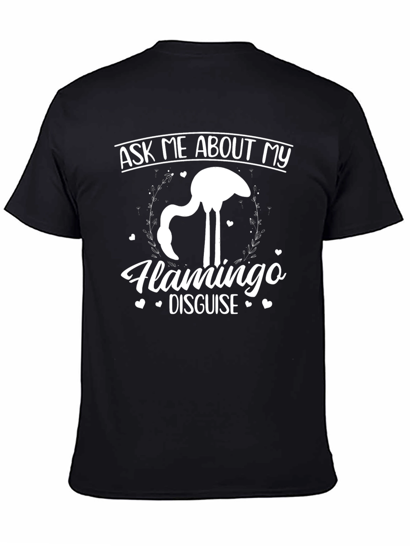 Ask Me About My Flamingo Disguise T-Shirt