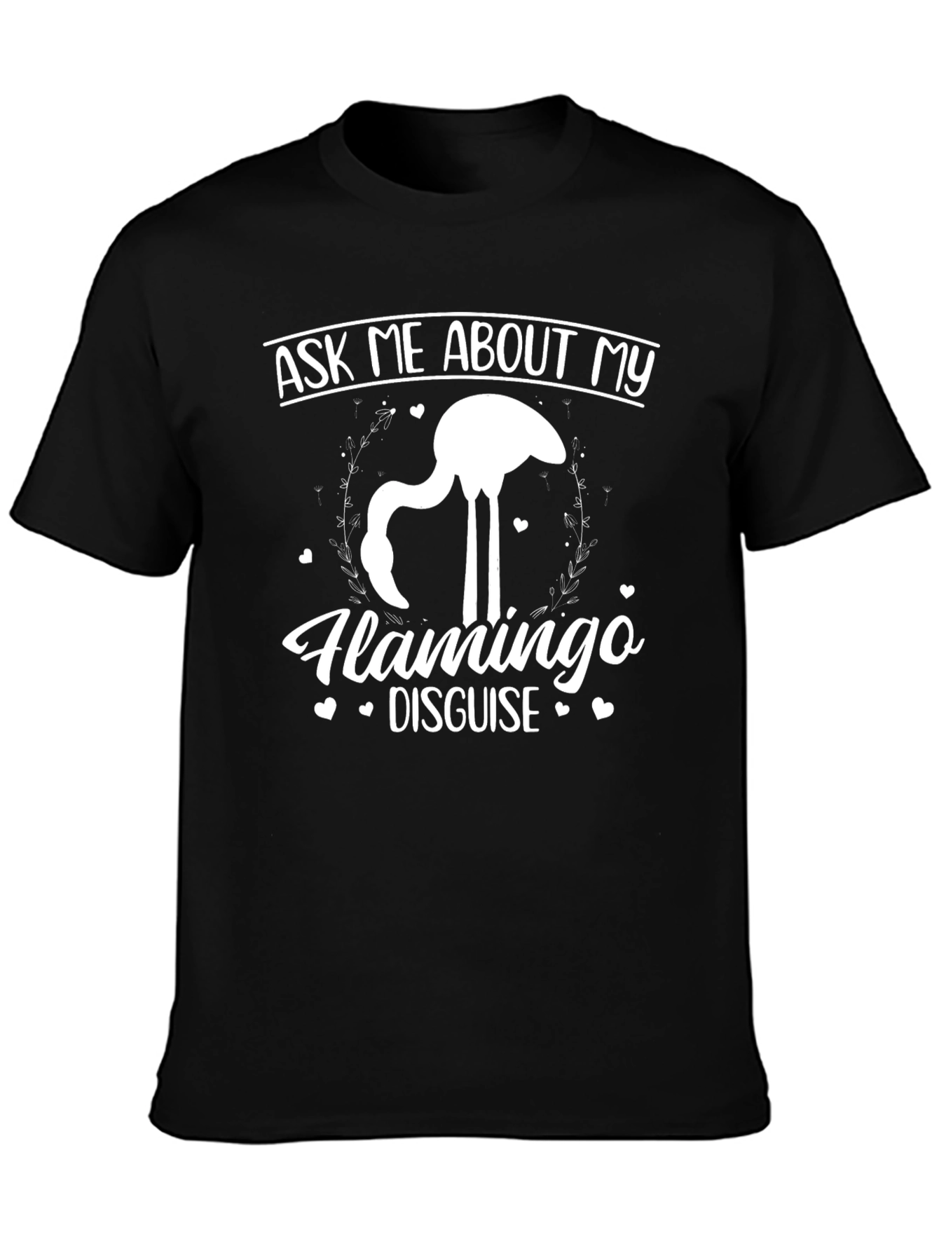 Ask Me About My Flamingo Disguise T-Shirt