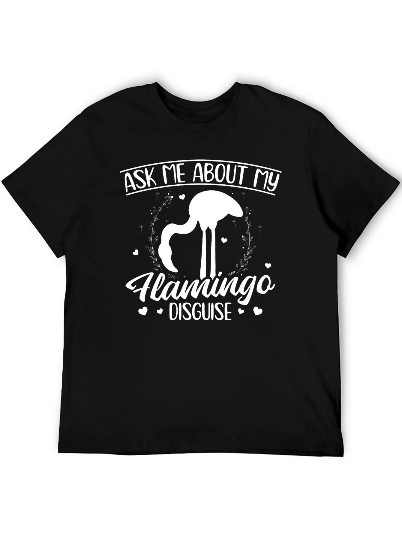 Ask Me About My Flamingo Disguise T-Shirt
