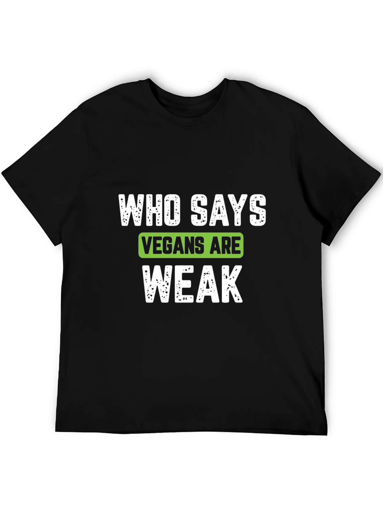 Vegan Strong T-Shirt - Who Says Vegans Are Weak?