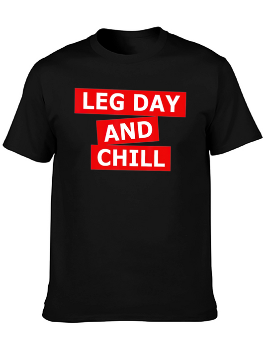 Leg Day and Chill Graphic Tee - Gym Workout Shirt