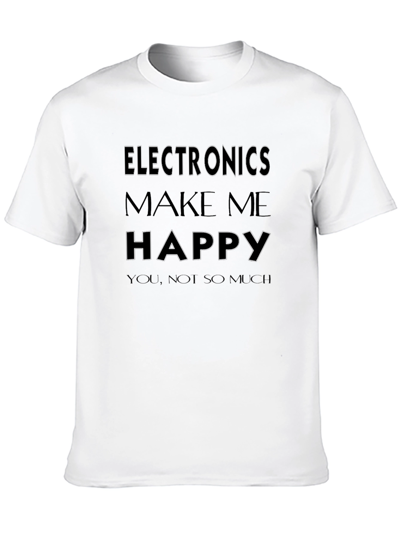 Electronics Make Me Happy T-Shirt