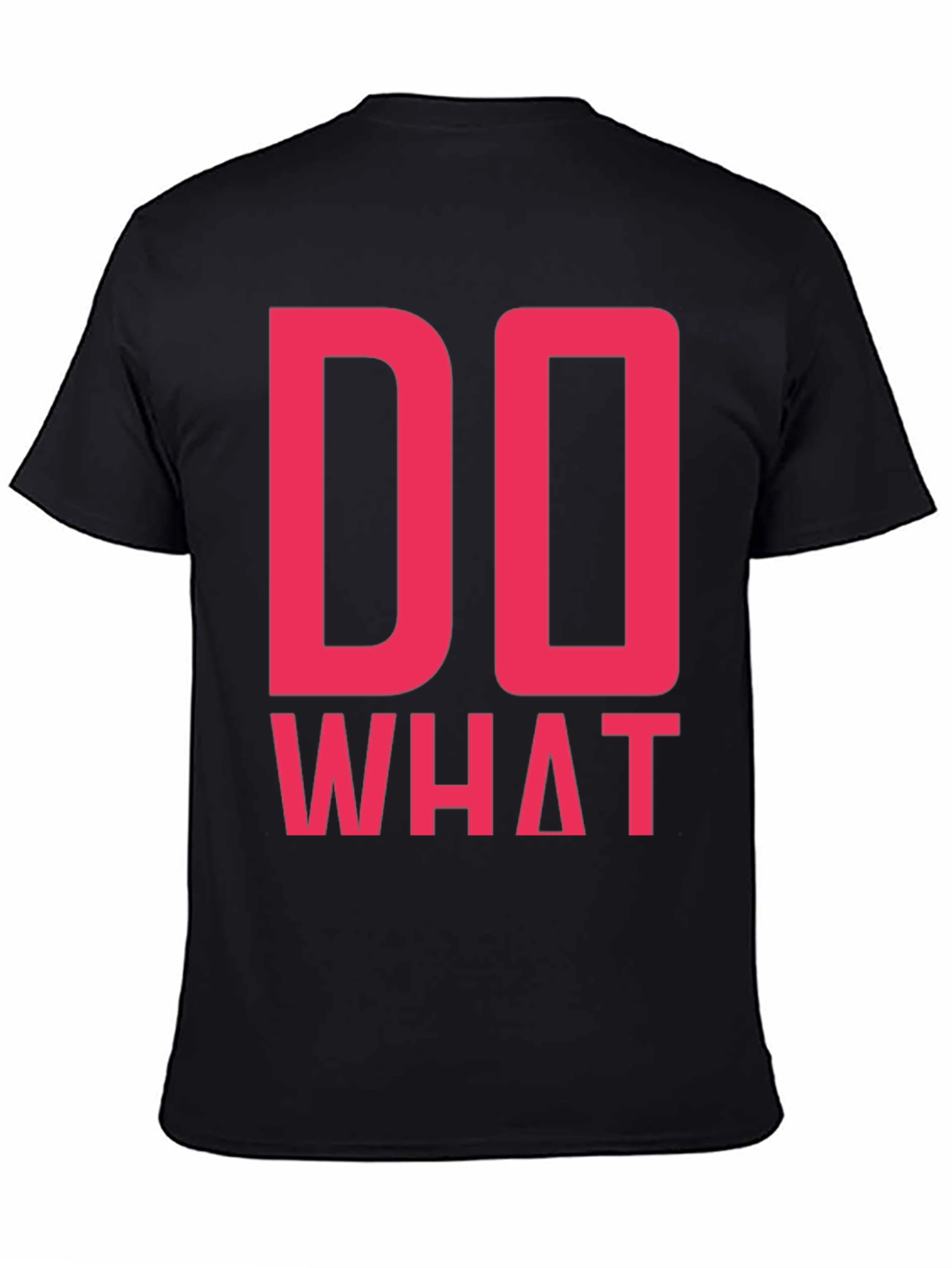 Do What T-Shirt - Bold Statement Tee