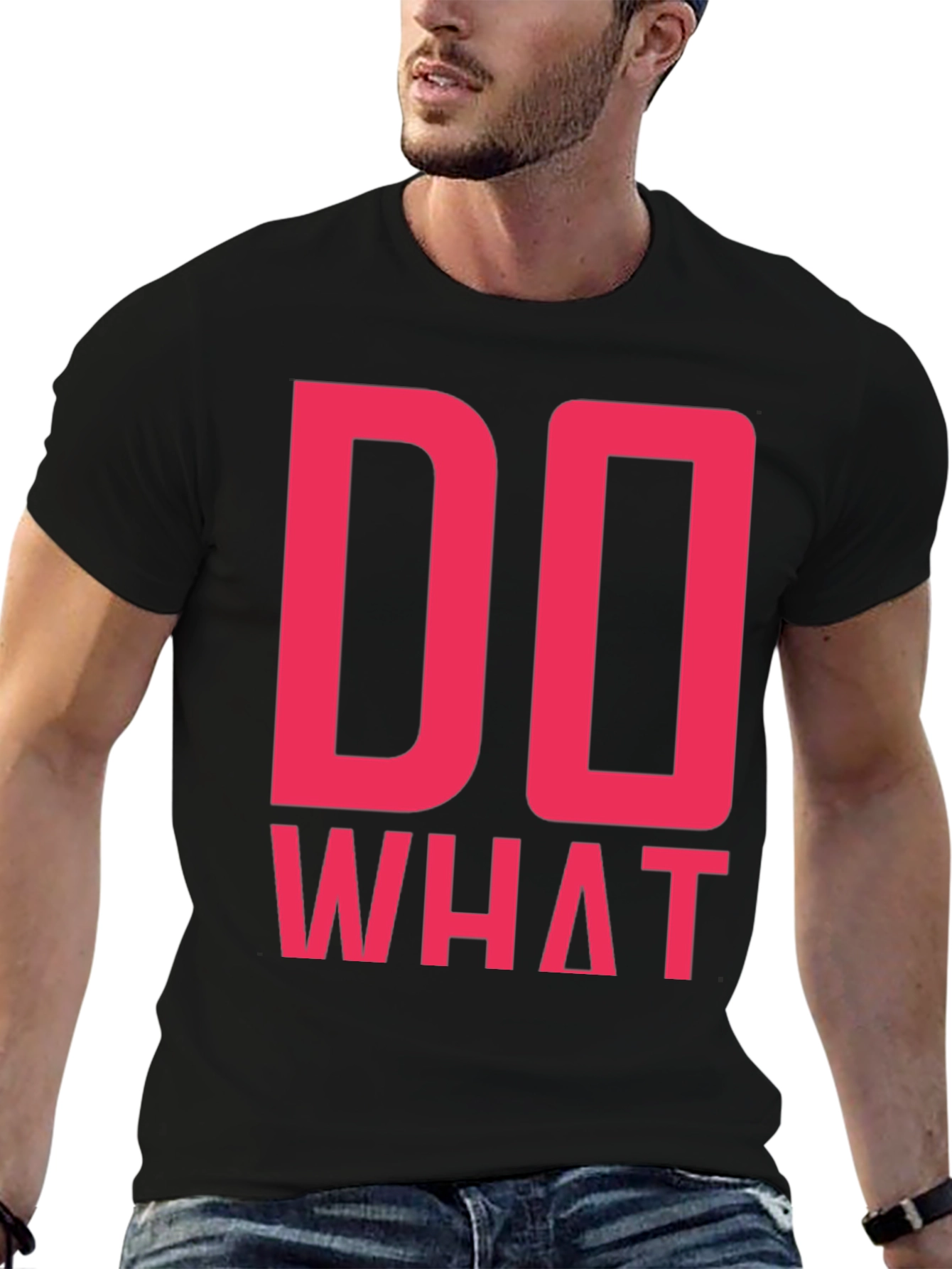 Do What T-Shirt - Bold Statement Tee