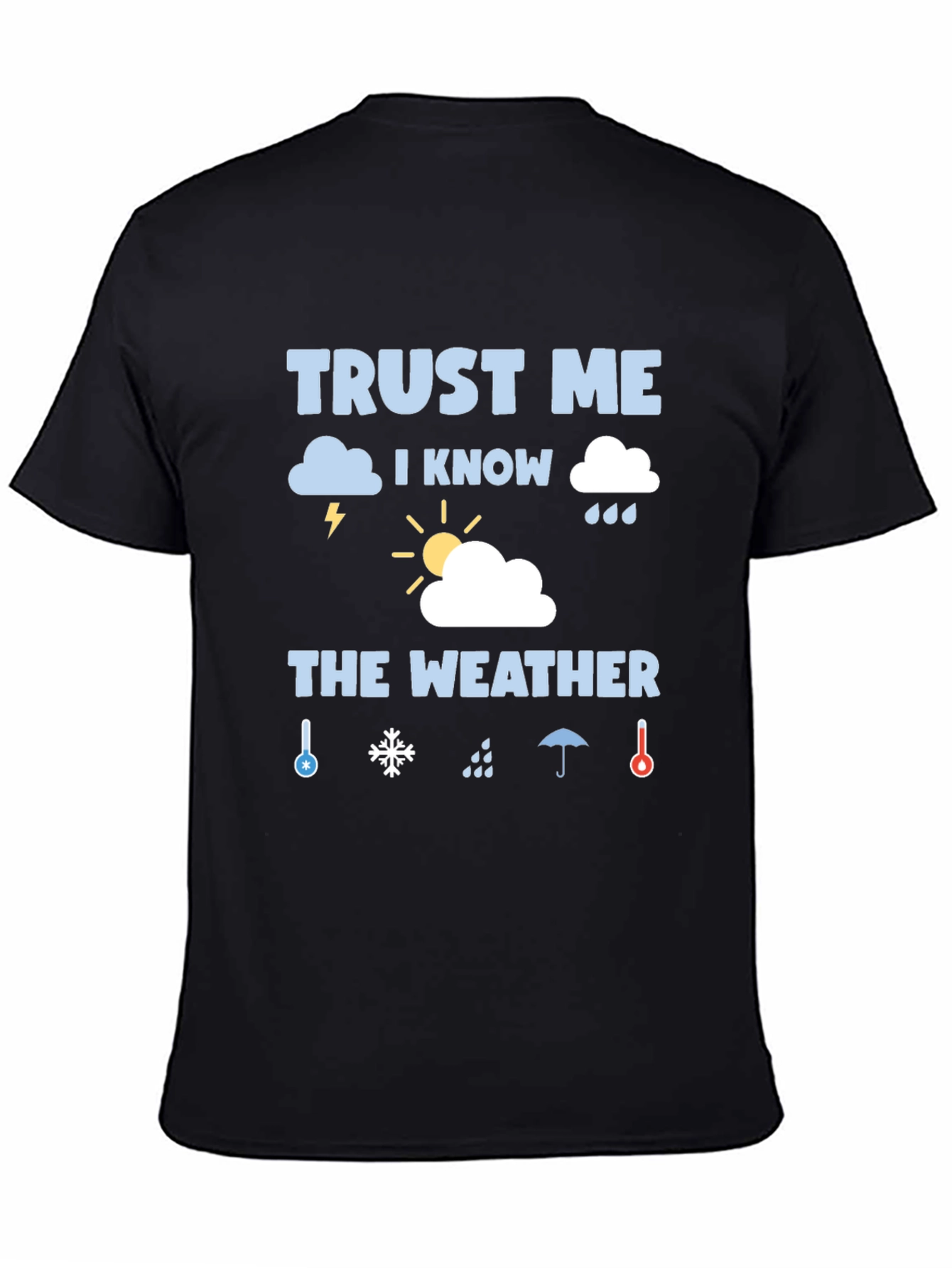 Trust Me I Know The Weather Graphic T-Shirt