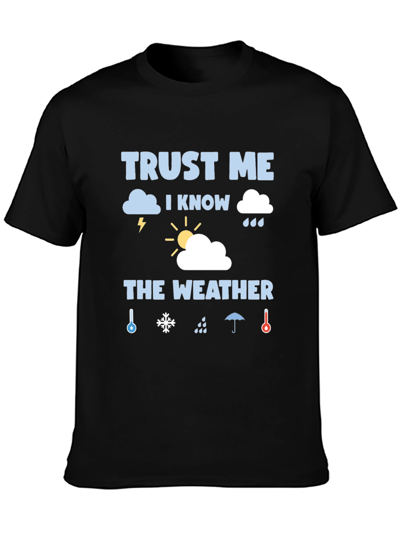 Trust Me I Know The Weather Graphic T-Shirt