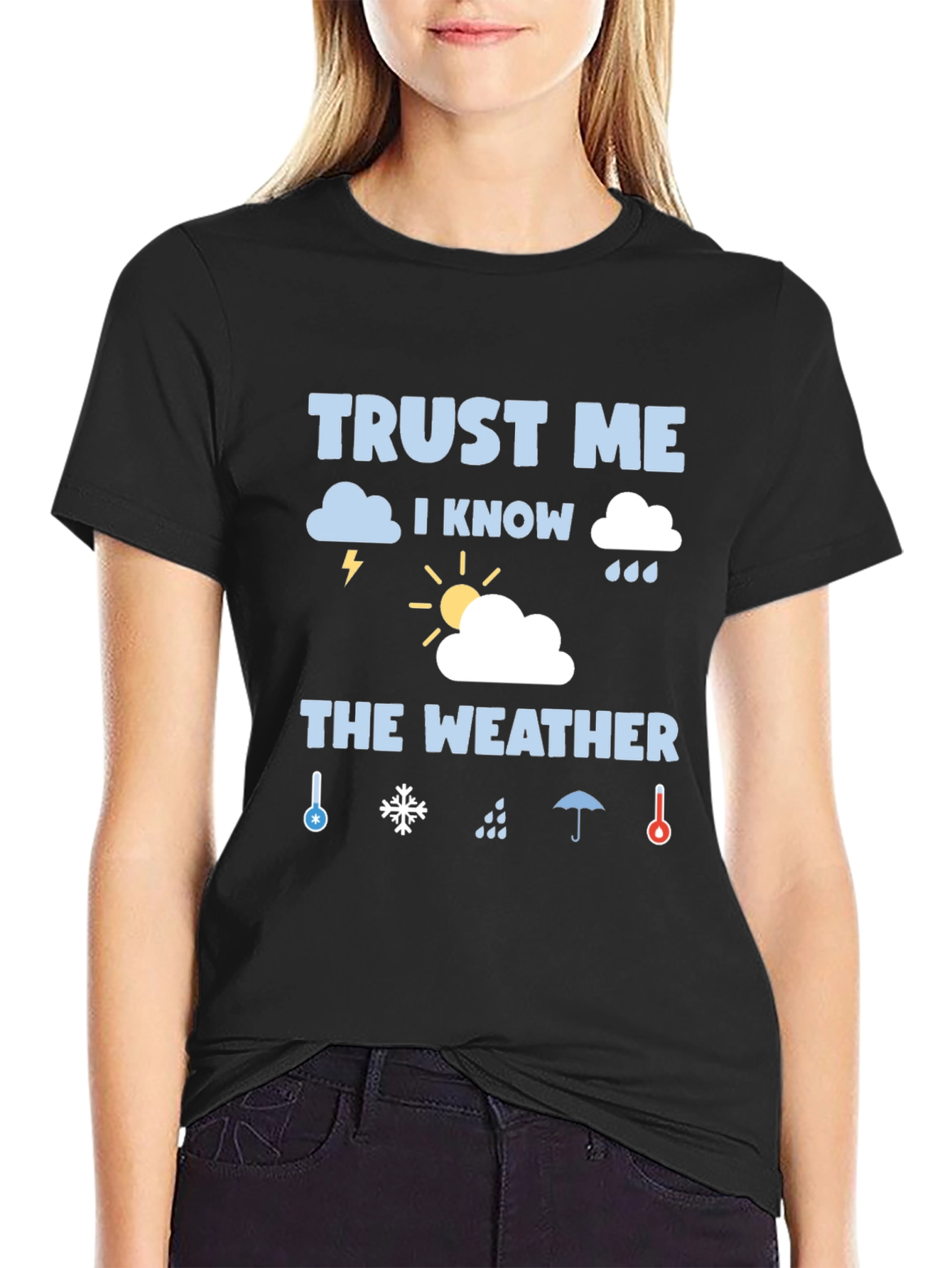 Trust Me I Know The Weather Graphic T-Shirt