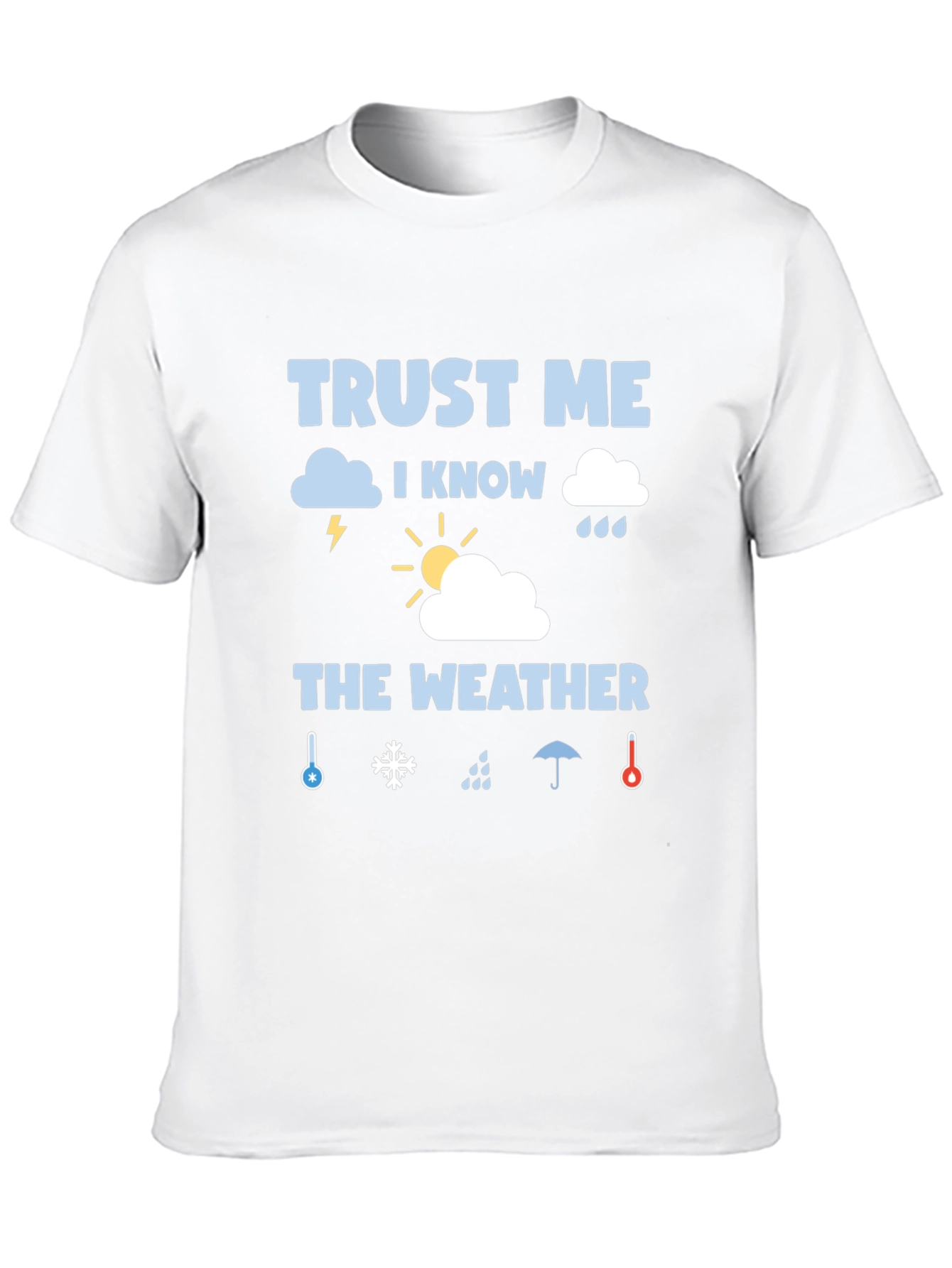 Trust Me I Know The Weather Graphic T-Shirt