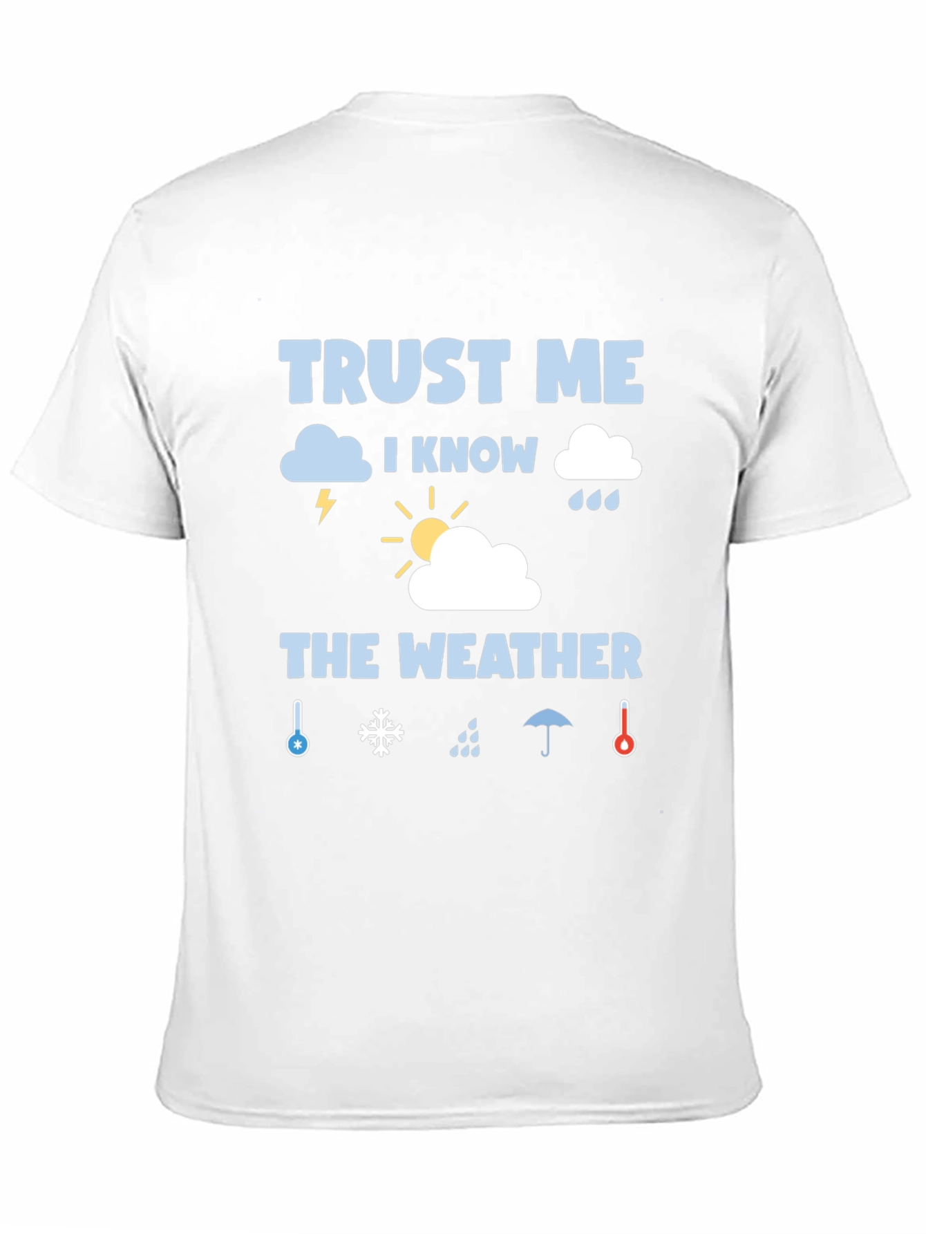 Trust Me I Know The Weather Graphic T-Shirt