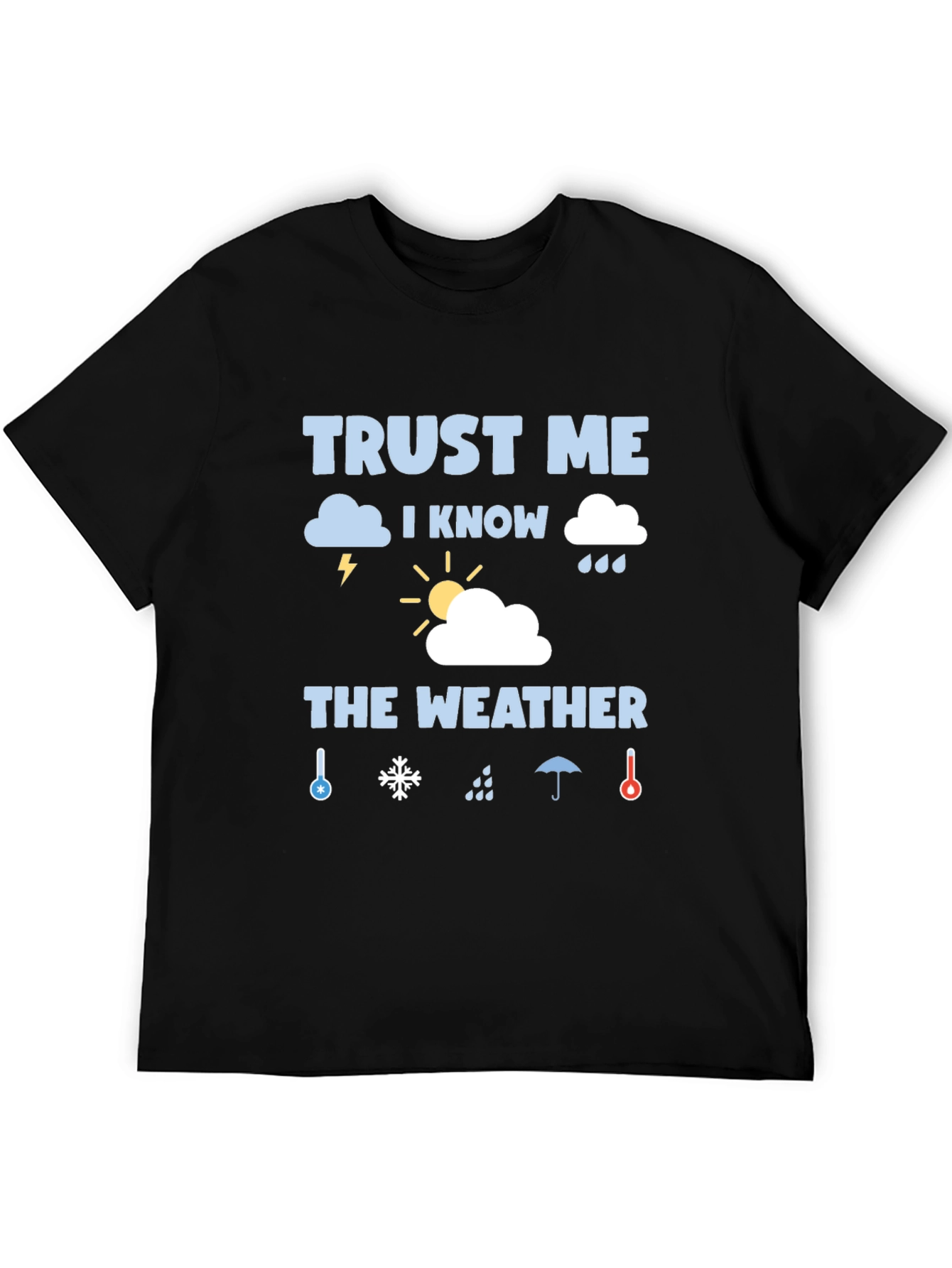 Trust Me I Know The Weather Graphic T-Shirt