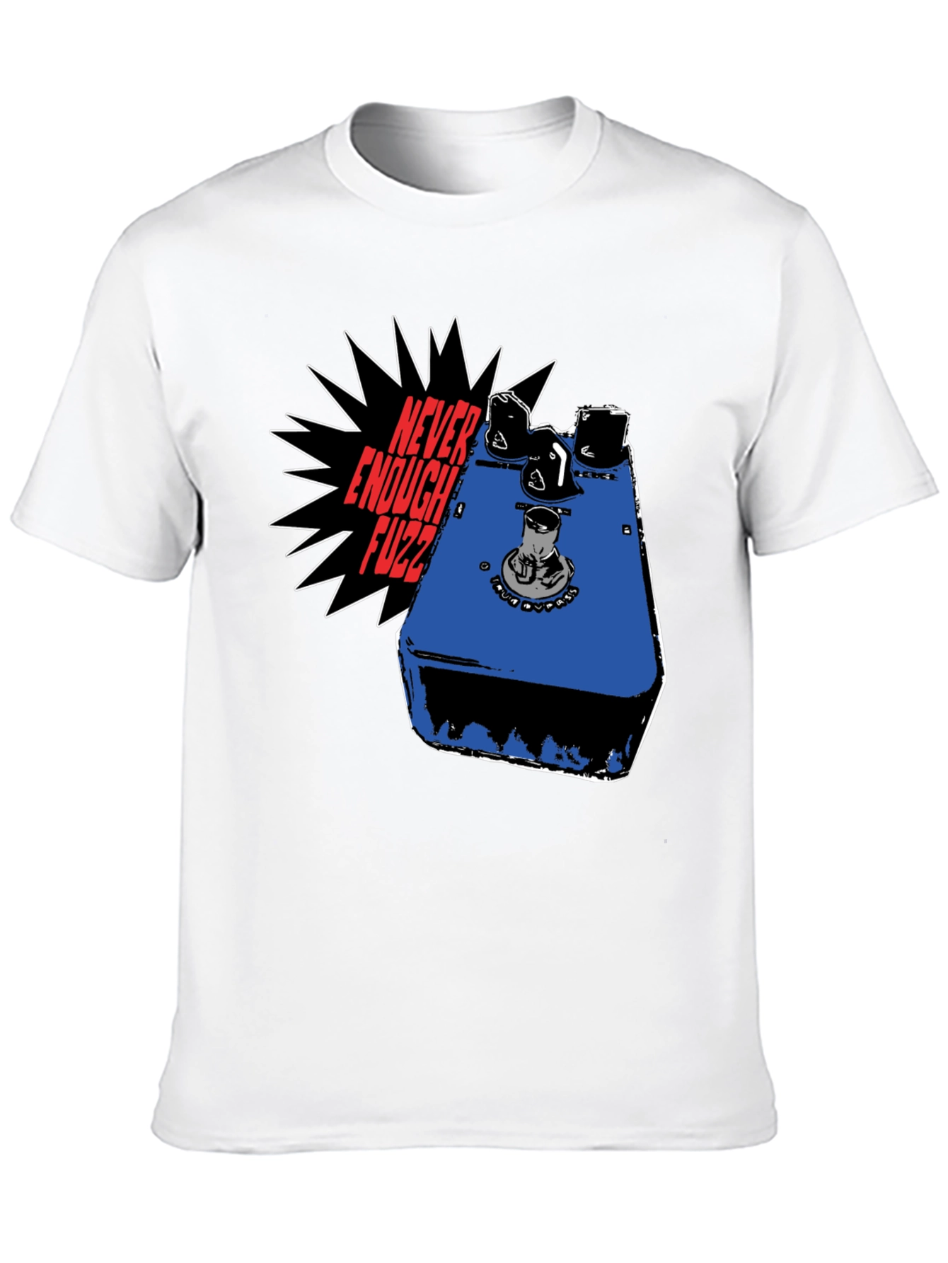 Never Enough Fuzz Guitar Pedal T-Shirt