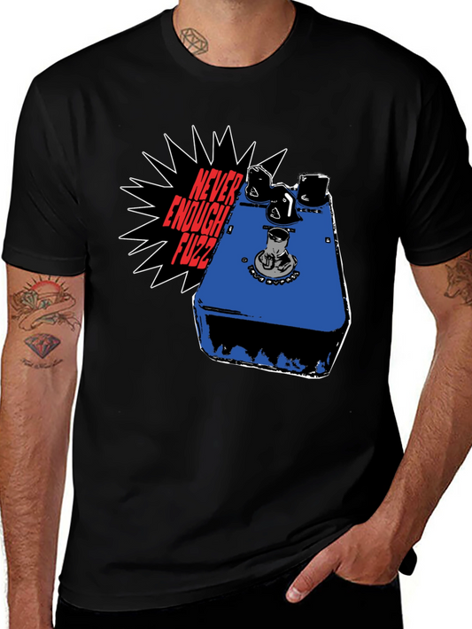 Never Enough Fuzz Guitar Pedal T-Shirt