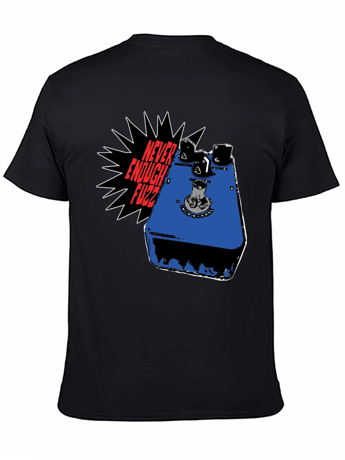 Never Enough Fuzz Guitar Pedal T-Shirt