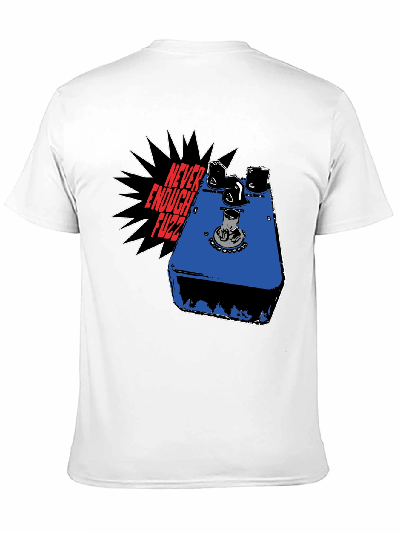Never Enough Fuzz Guitar Pedal T-Shirt