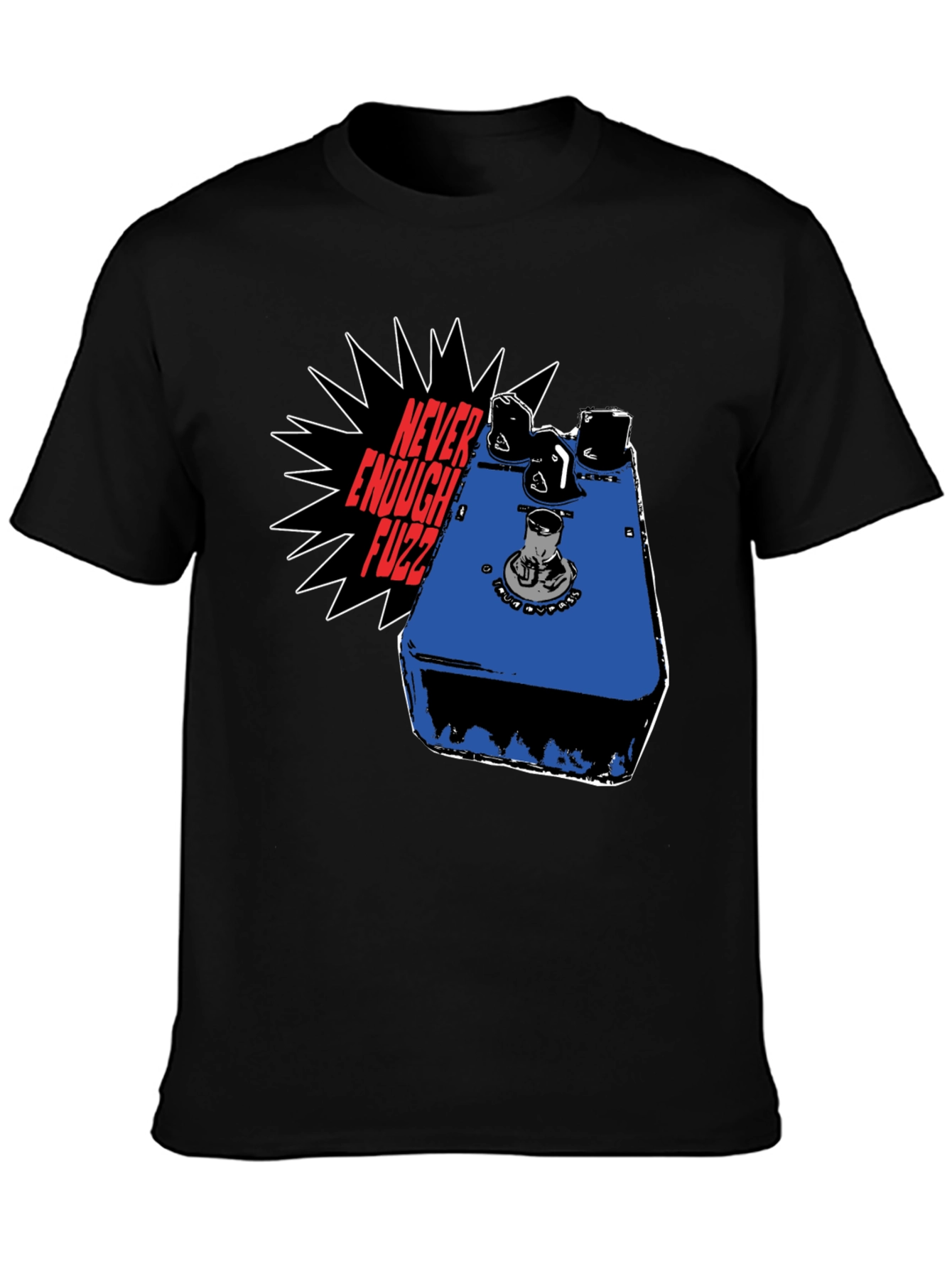 Never Enough Fuzz Guitar Pedal T-Shirt