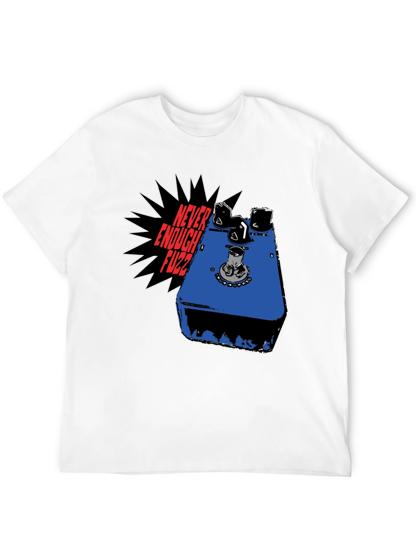 Never Enough Fuzz Guitar Pedal T-Shirt