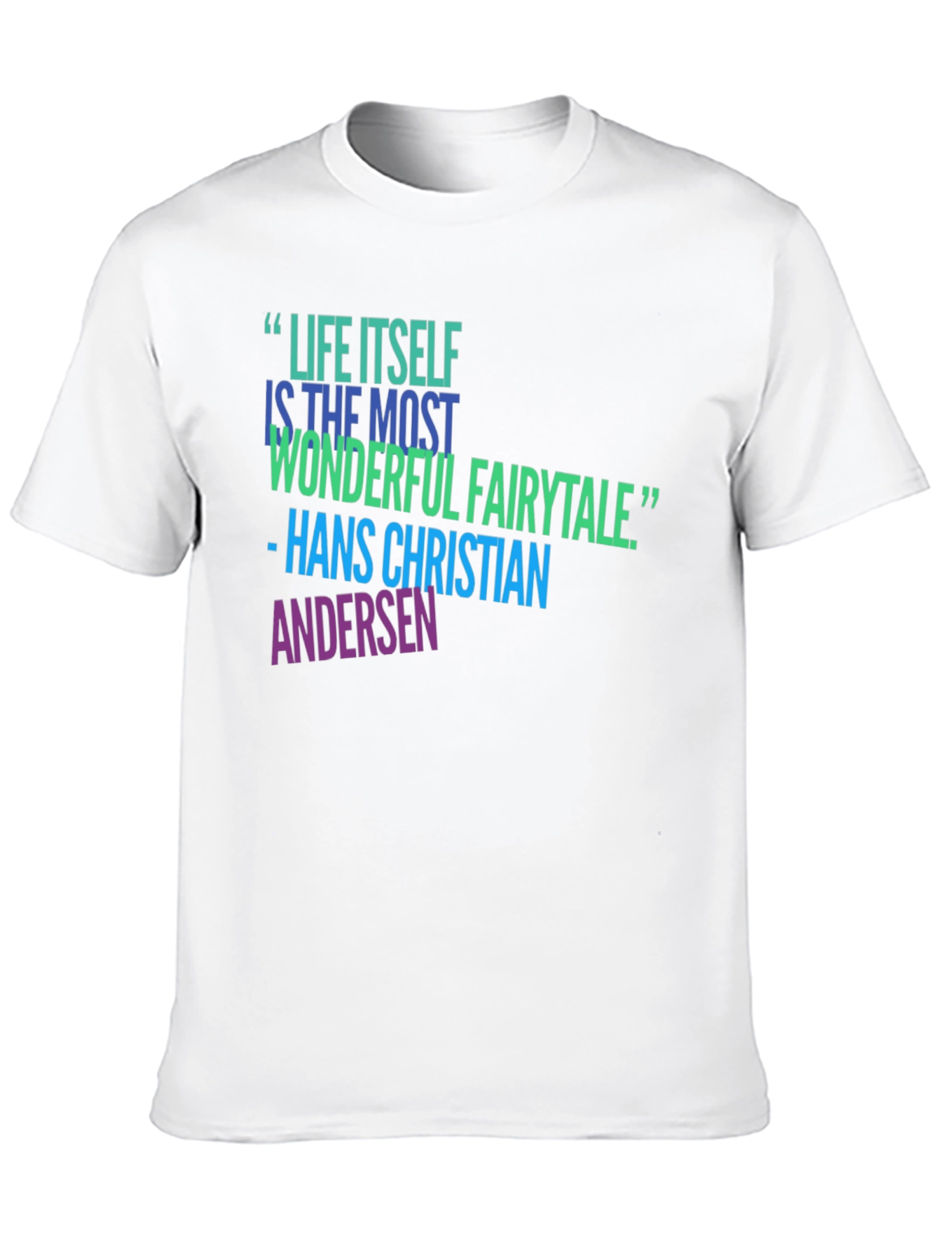 Inspirational Quote T-Shirt - Life Itself Fairytale