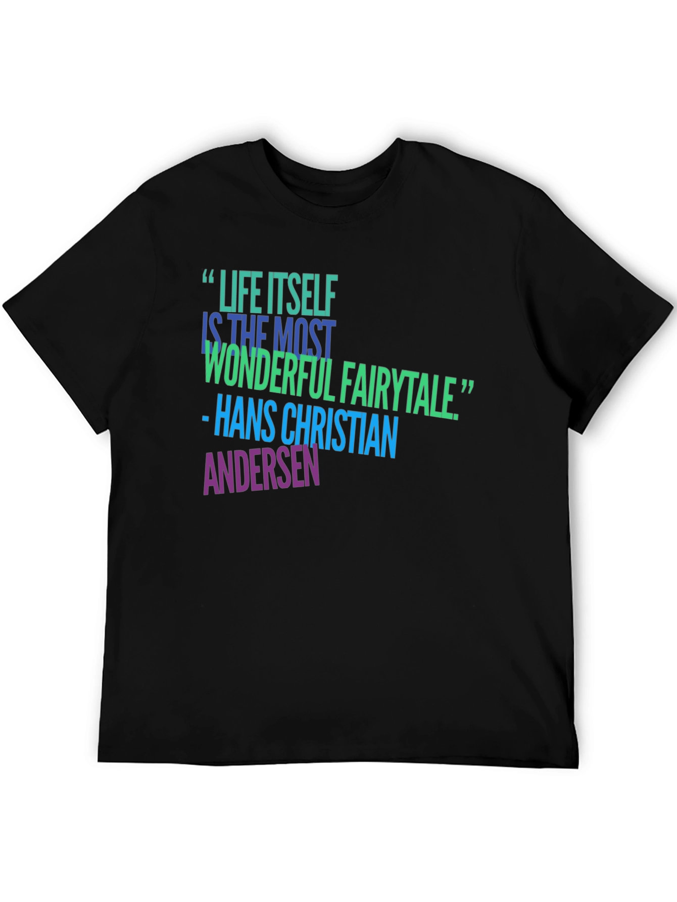 Inspirational Quote T-Shirt - Life Itself Fairytale