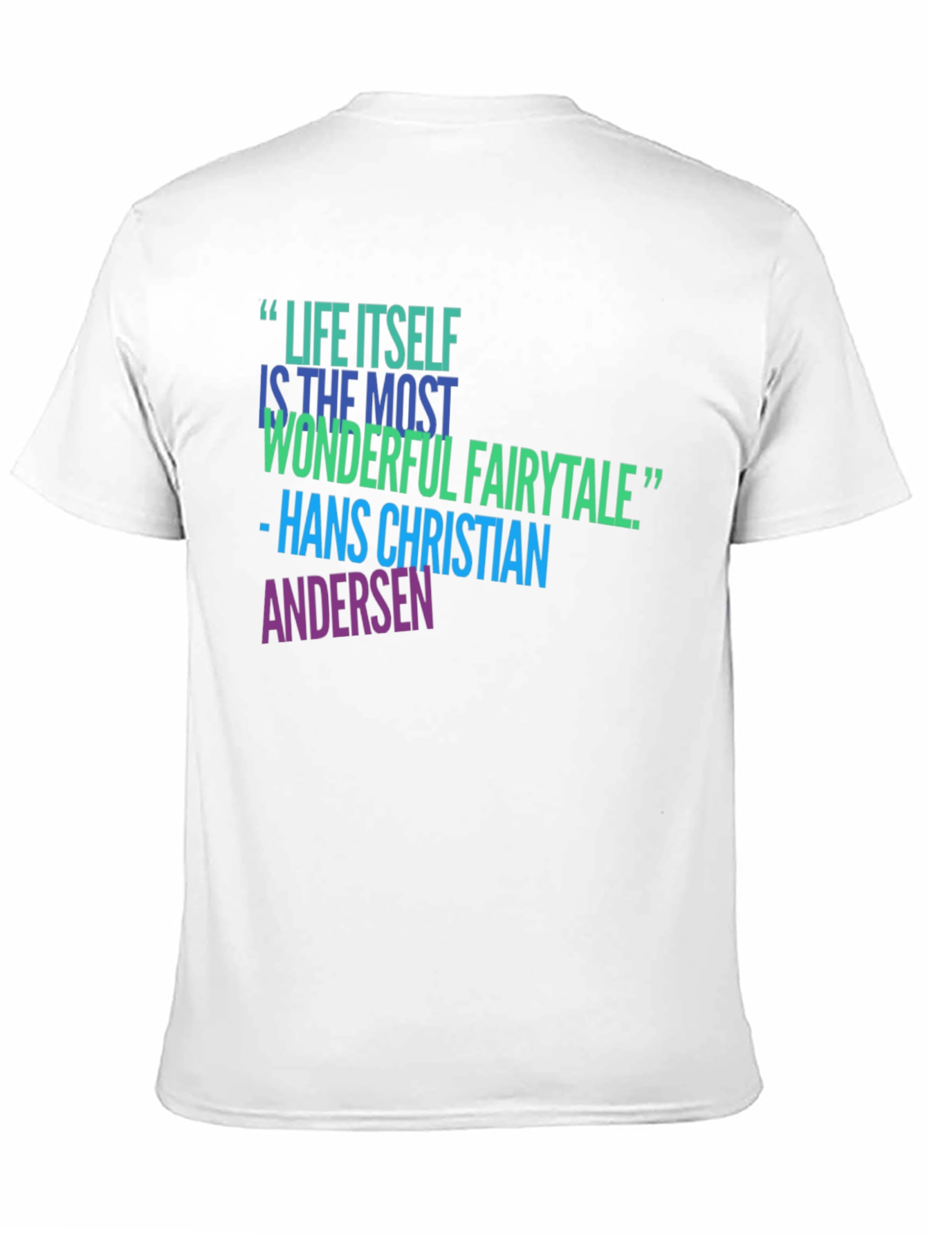Inspirational Quote T-Shirt - Life Itself Fairytale