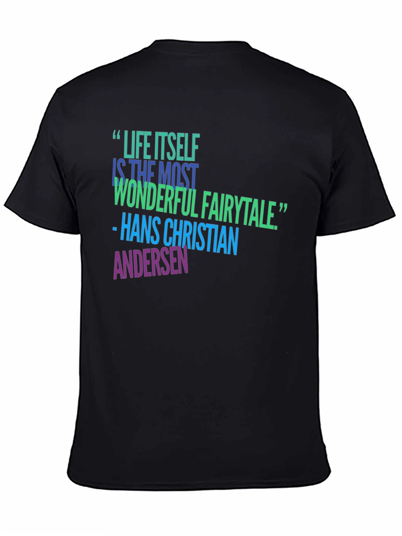 Inspirational Quote T-Shirt - Life Itself Fairytale