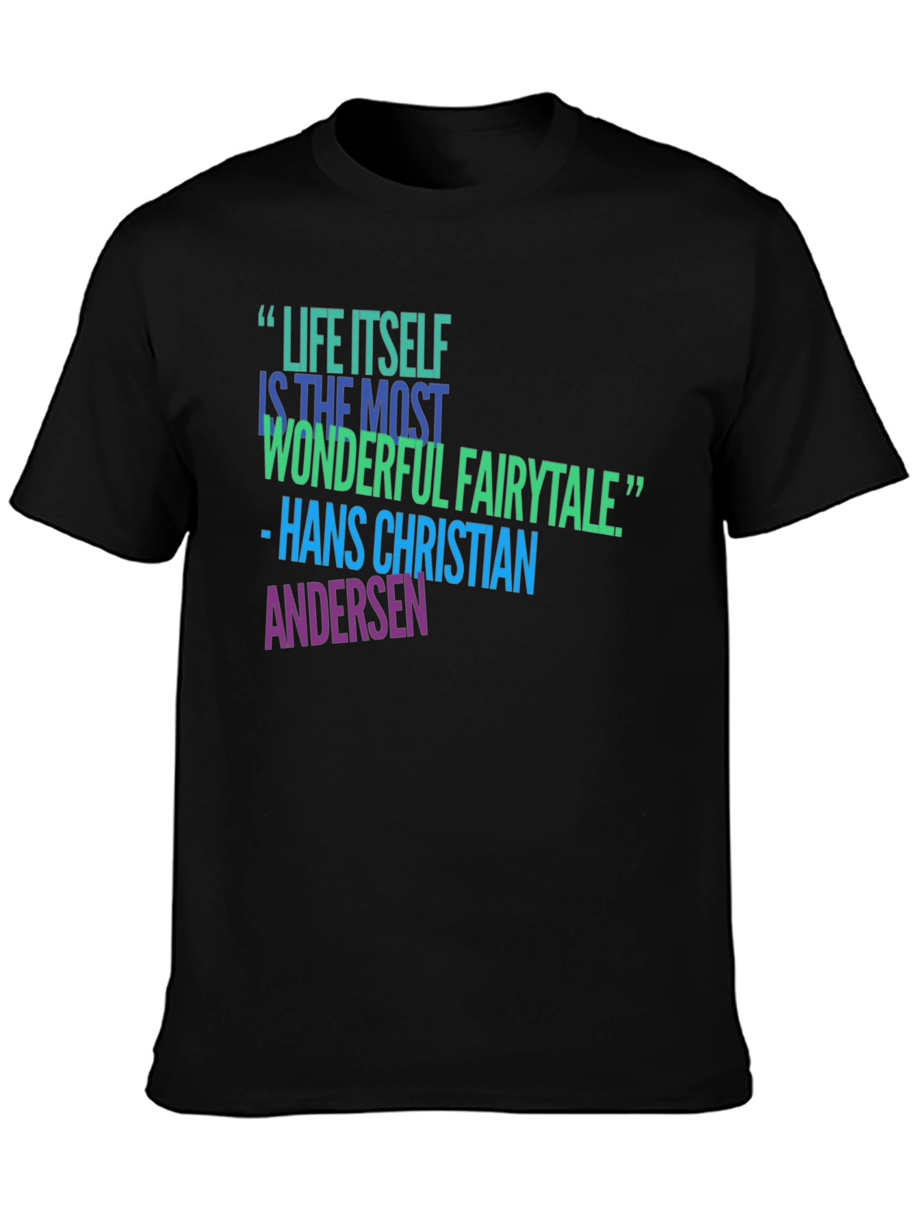 Inspirational Quote T-Shirt - Life Itself Fairytale