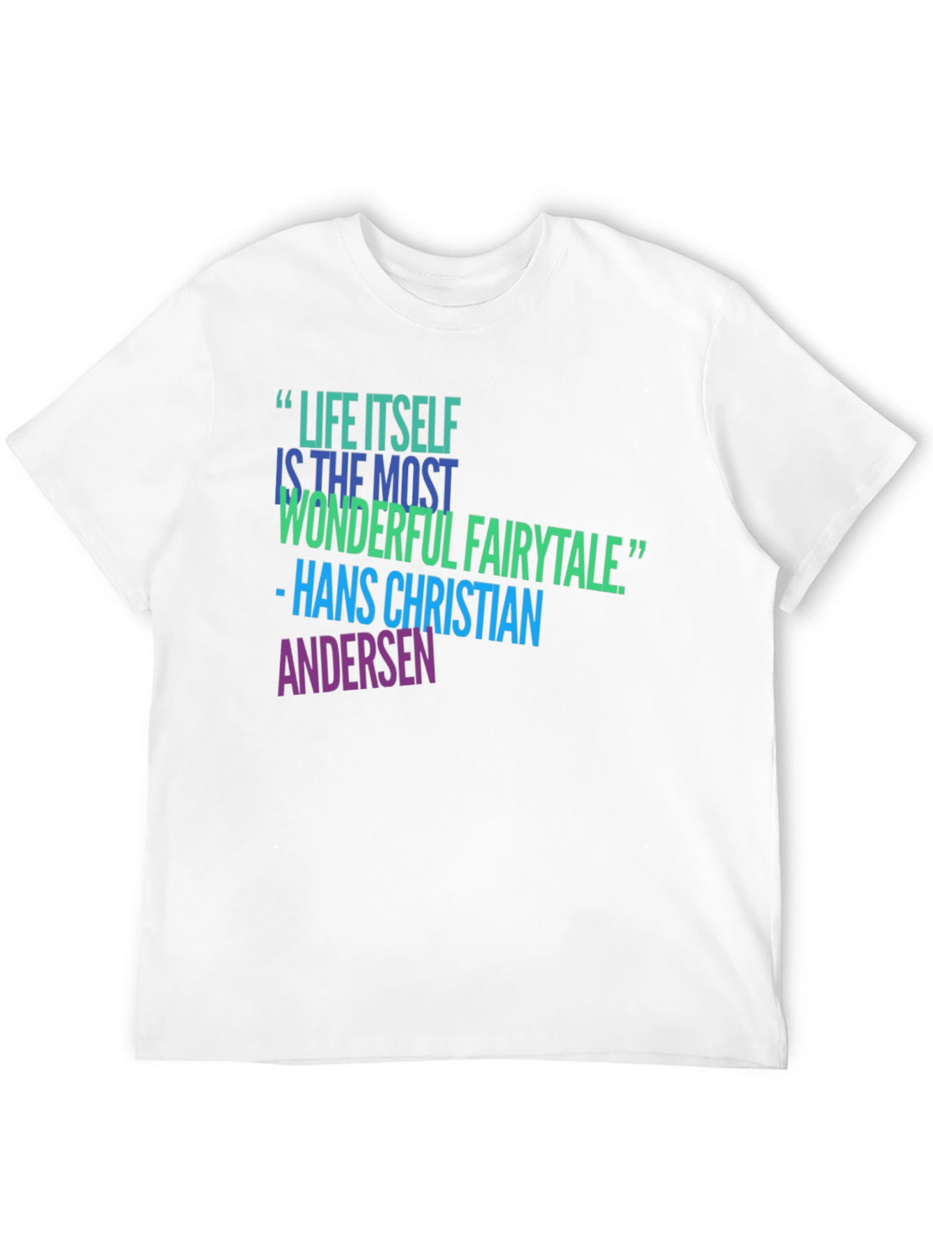 Inspirational Quote T-Shirt - Life Itself Fairytale