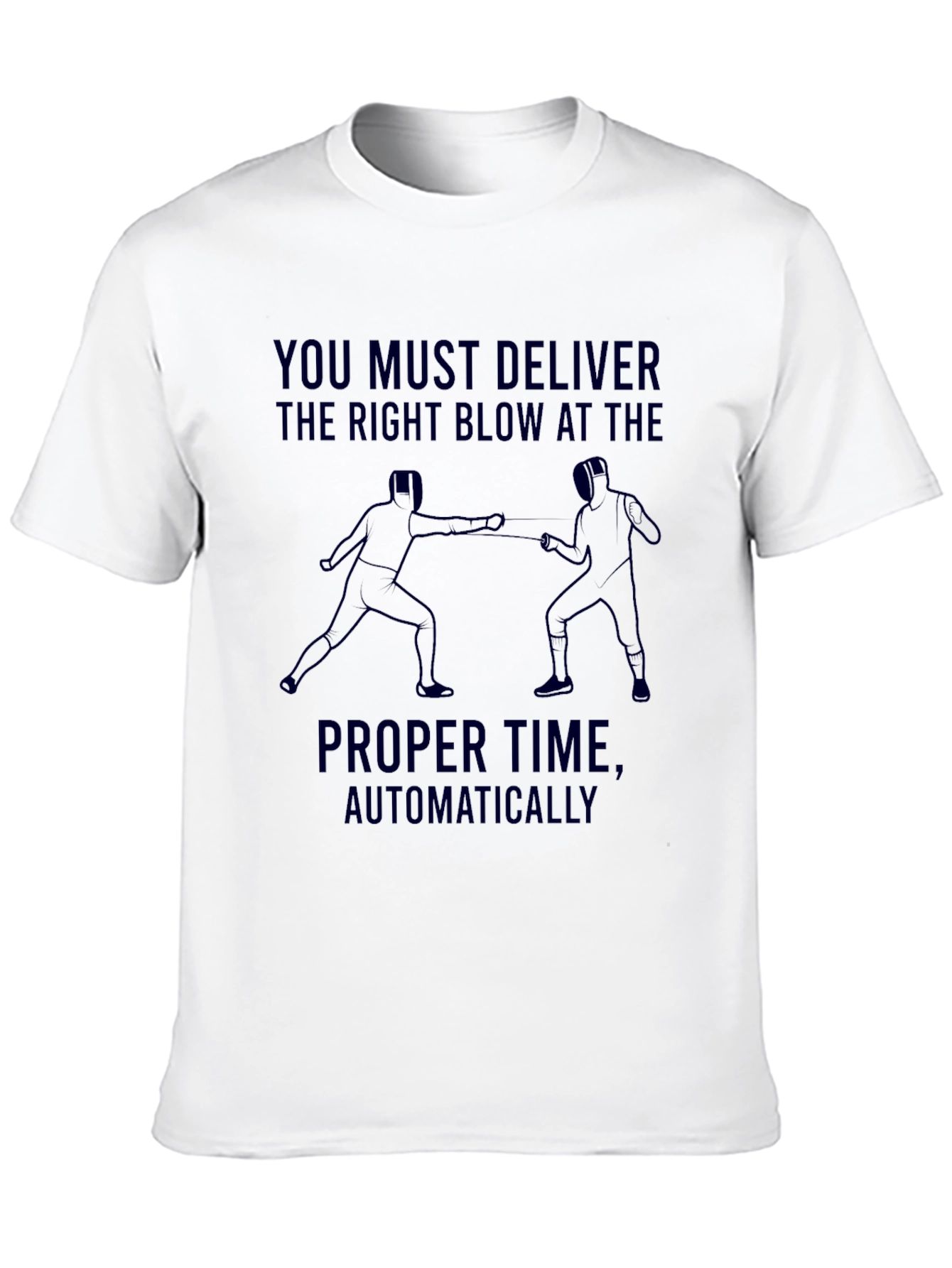Fencing T-Shirt - Deliver the Right Blow