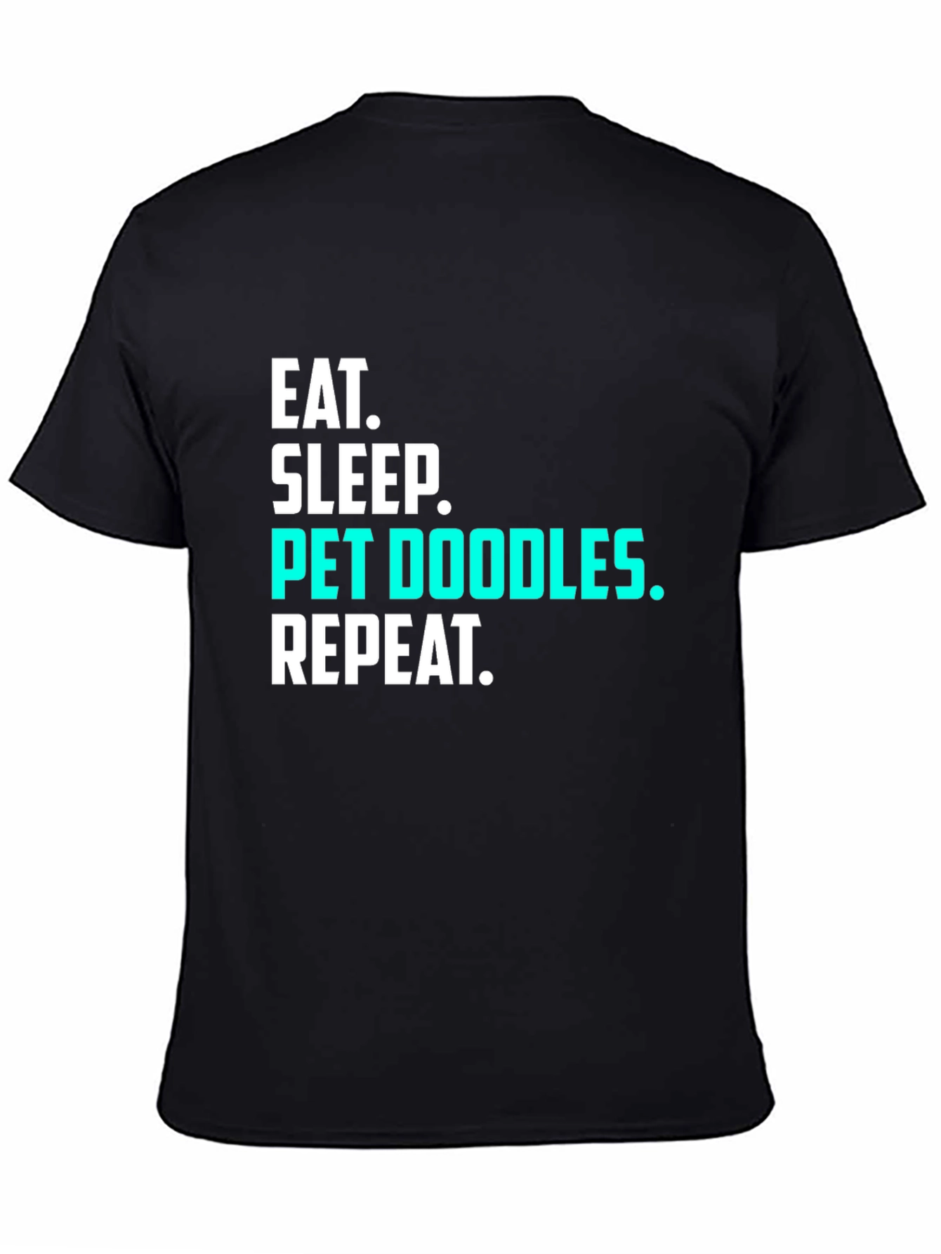 Eat Sleep Pet Doodles Repeat Black T-Shirt