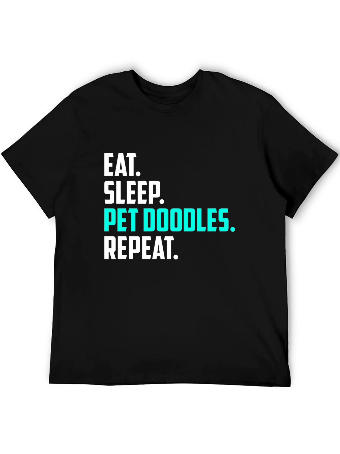 Eat Sleep Pet Doodles Repeat Black T-Shirt