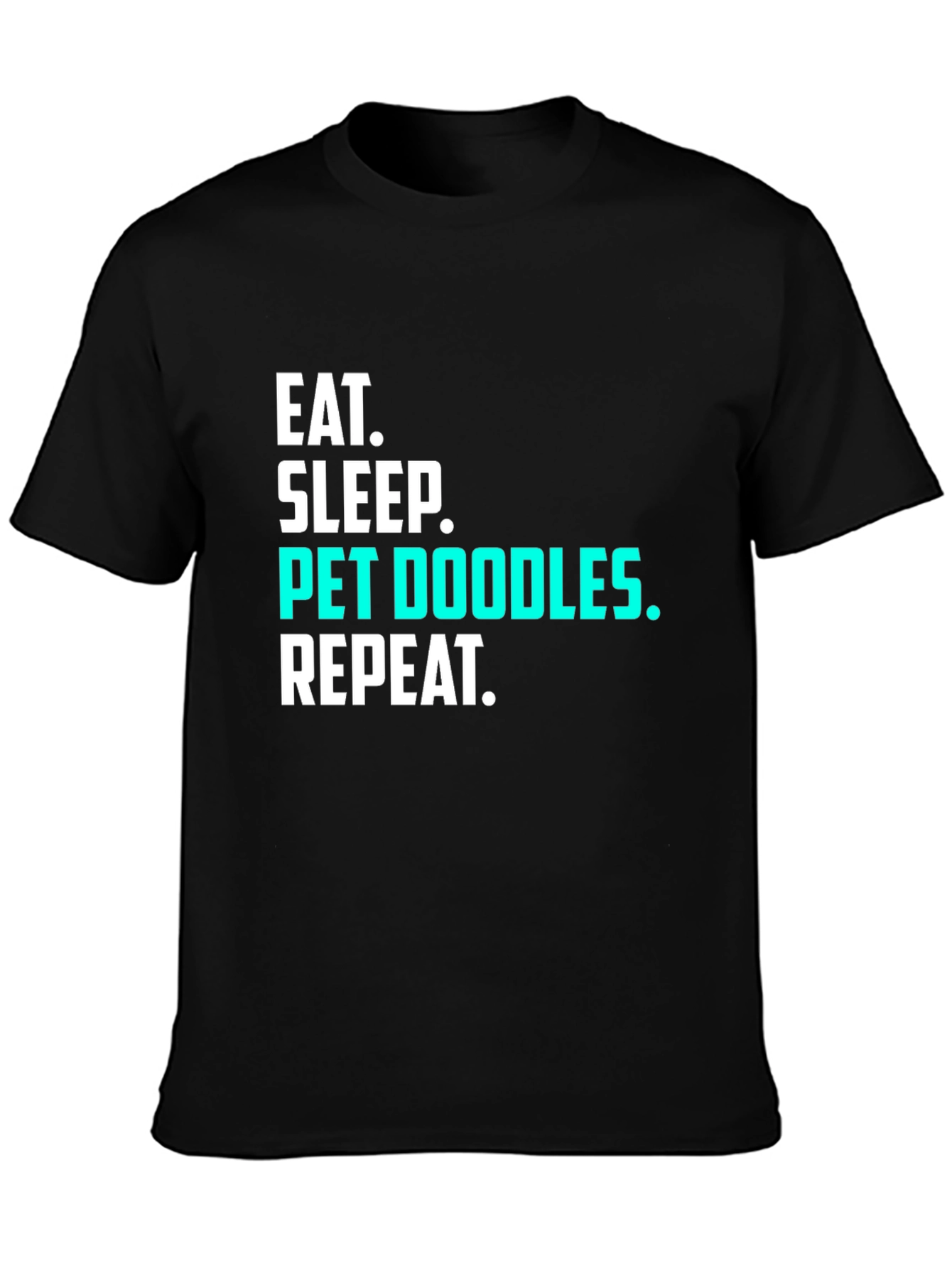 Eat Sleep Pet Doodles Repeat Black T-Shirt