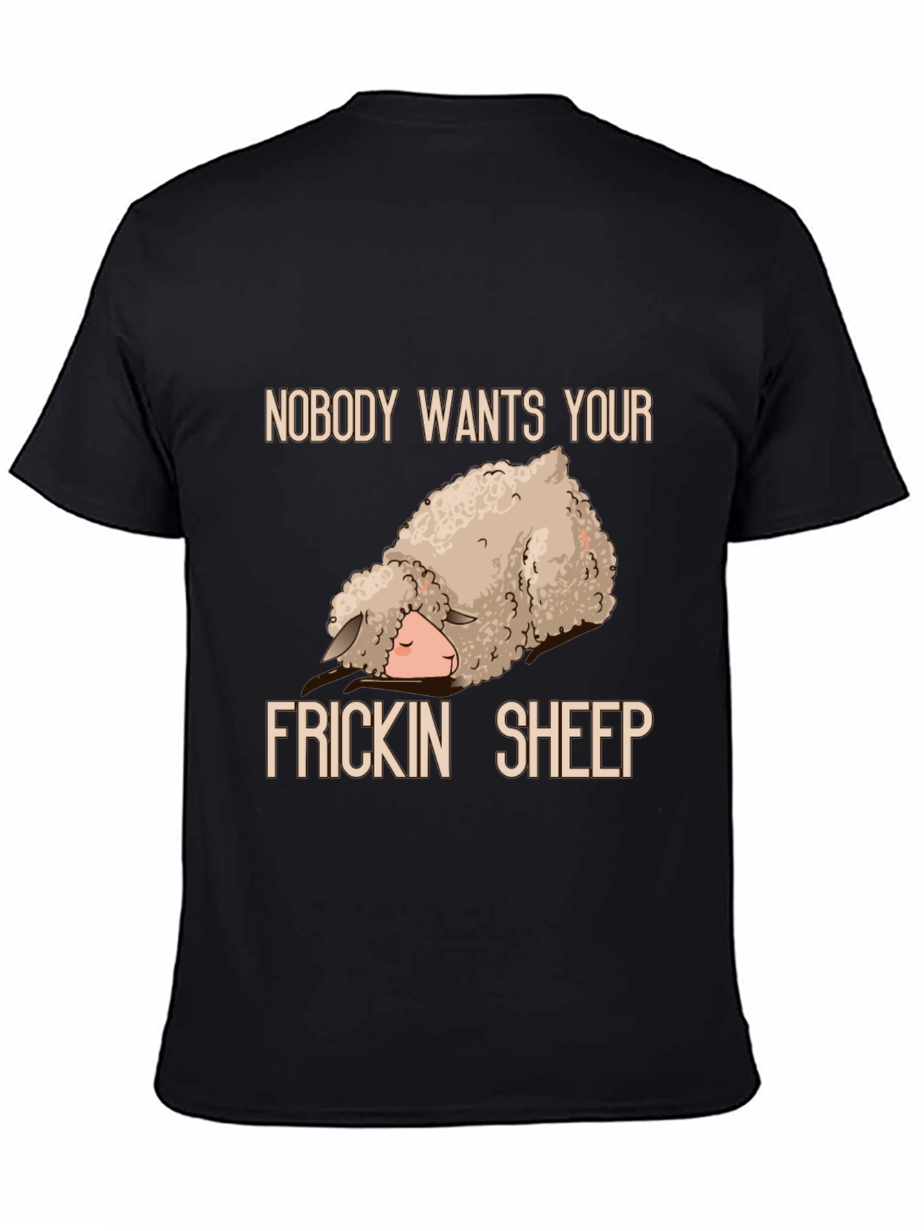 Funny Sheep T-Shirt - Nobody Wants Your Frickin Sheep