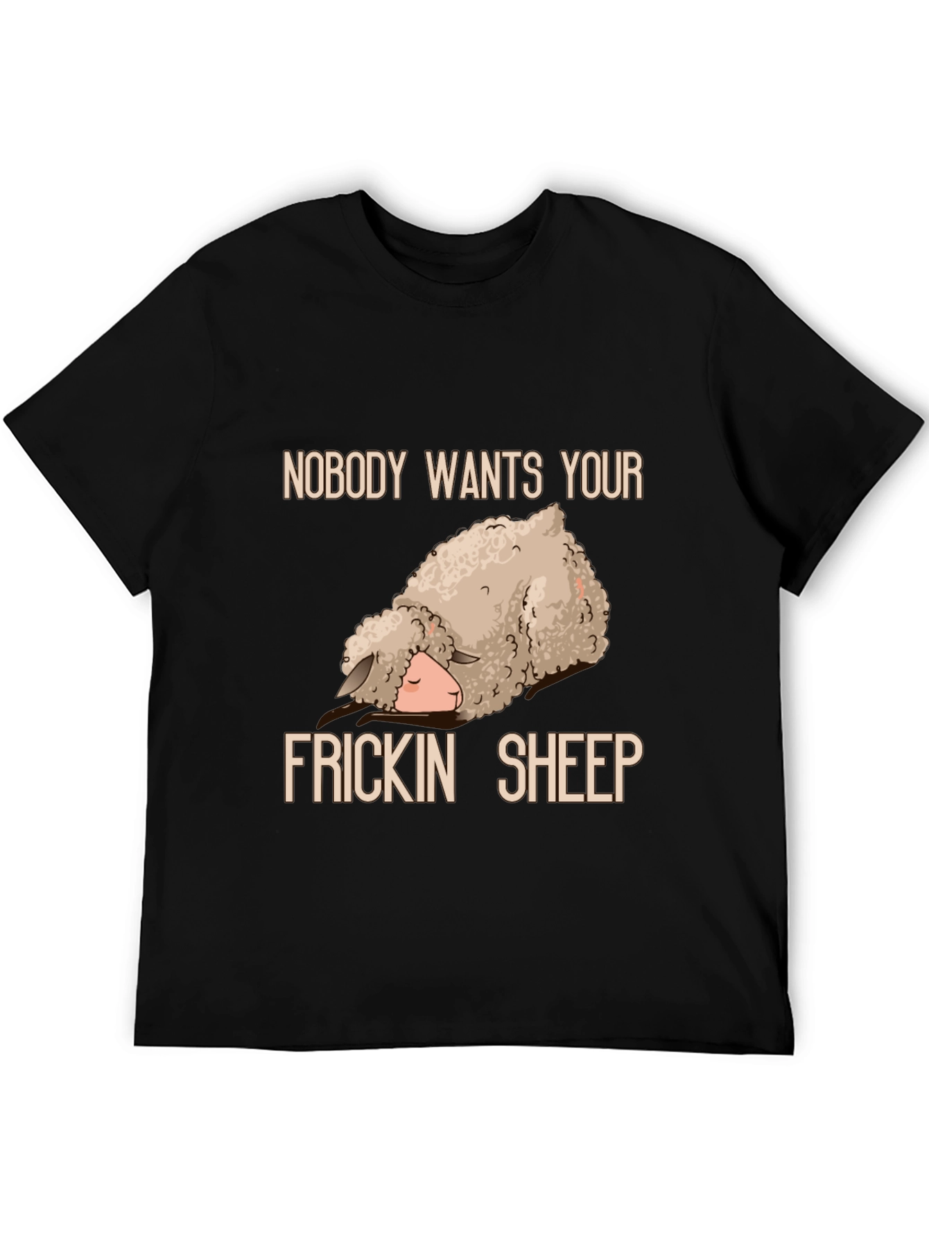 Funny Sheep T-Shirt - Nobody Wants Your Frickin Sheep