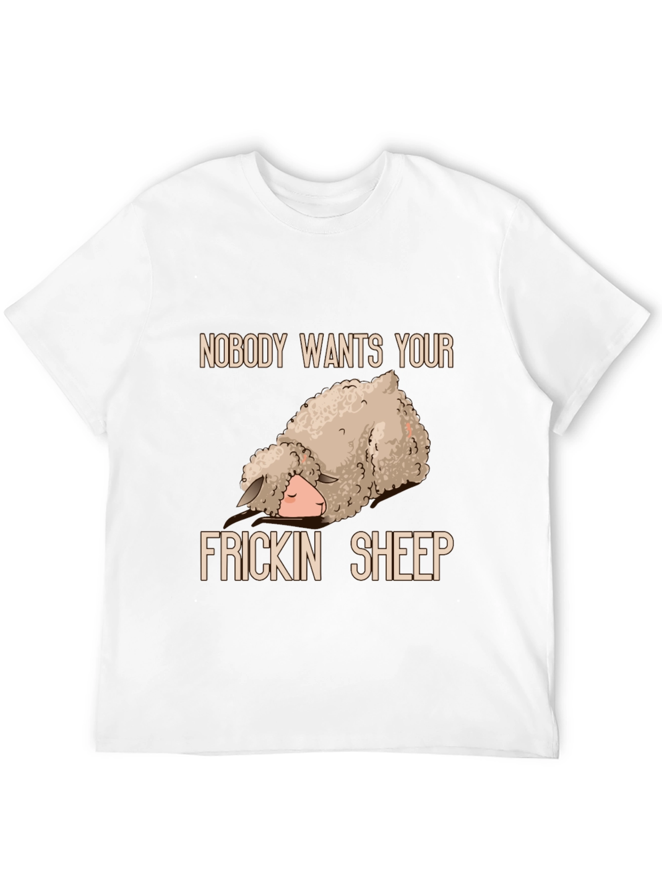 Funny Sheep T-Shirt - Nobody Wants Your Frickin Sheep