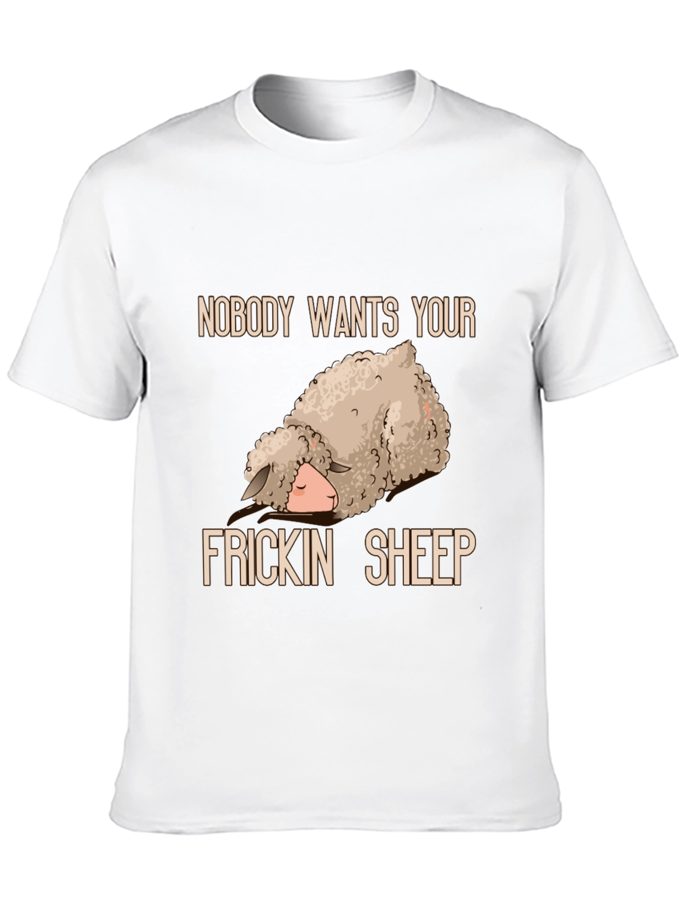 Funny Sheep T-Shirt - Nobody Wants Your Frickin Sheep