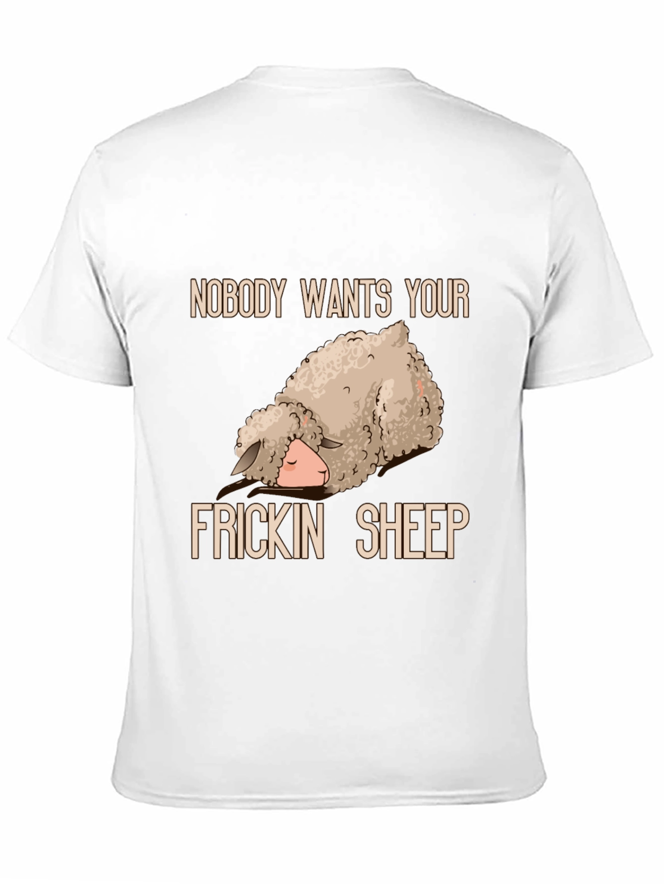 Funny Sheep T-Shirt - Nobody Wants Your Frickin Sheep
