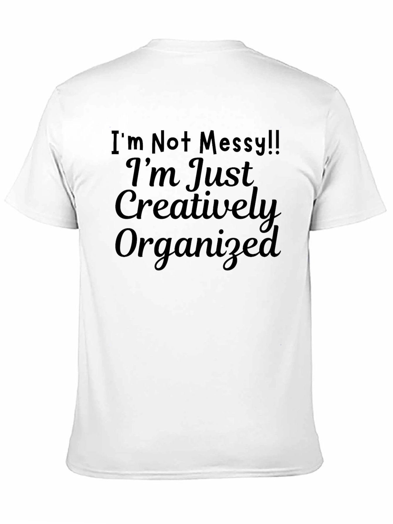 Creatively Organized T-Shirt - Funny Slogan Tee