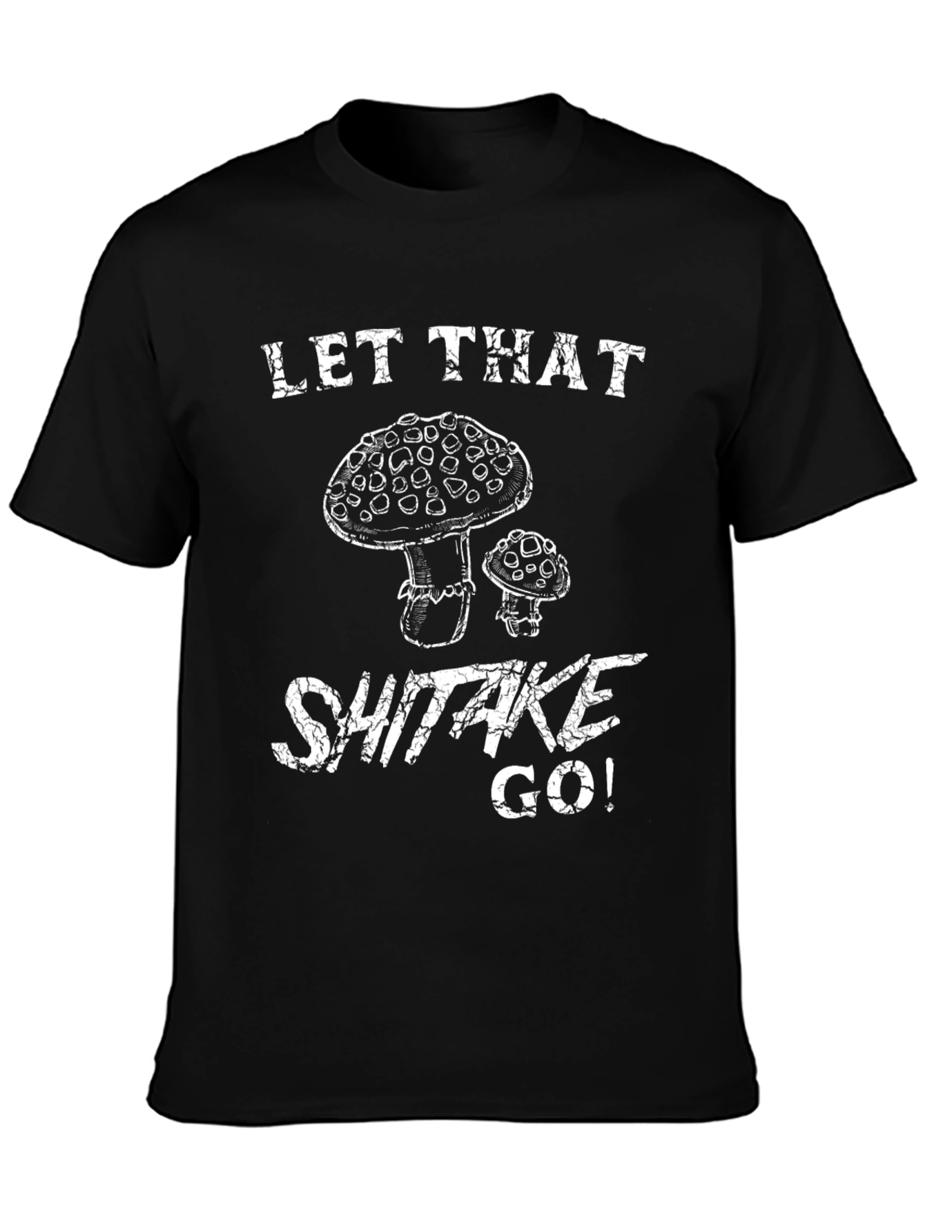 Let That Shiitake Go! Funny Mushroom T-Shirt