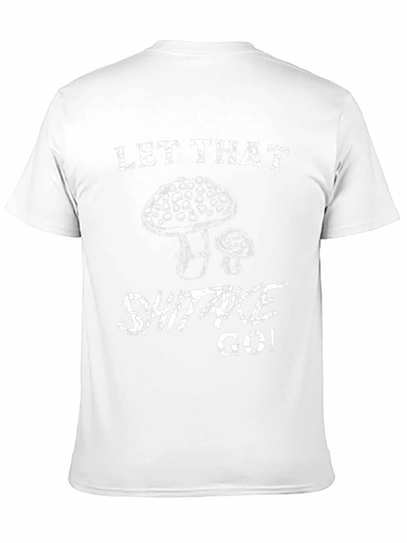 Let That Shiitake Go! Funny Mushroom T-Shirt