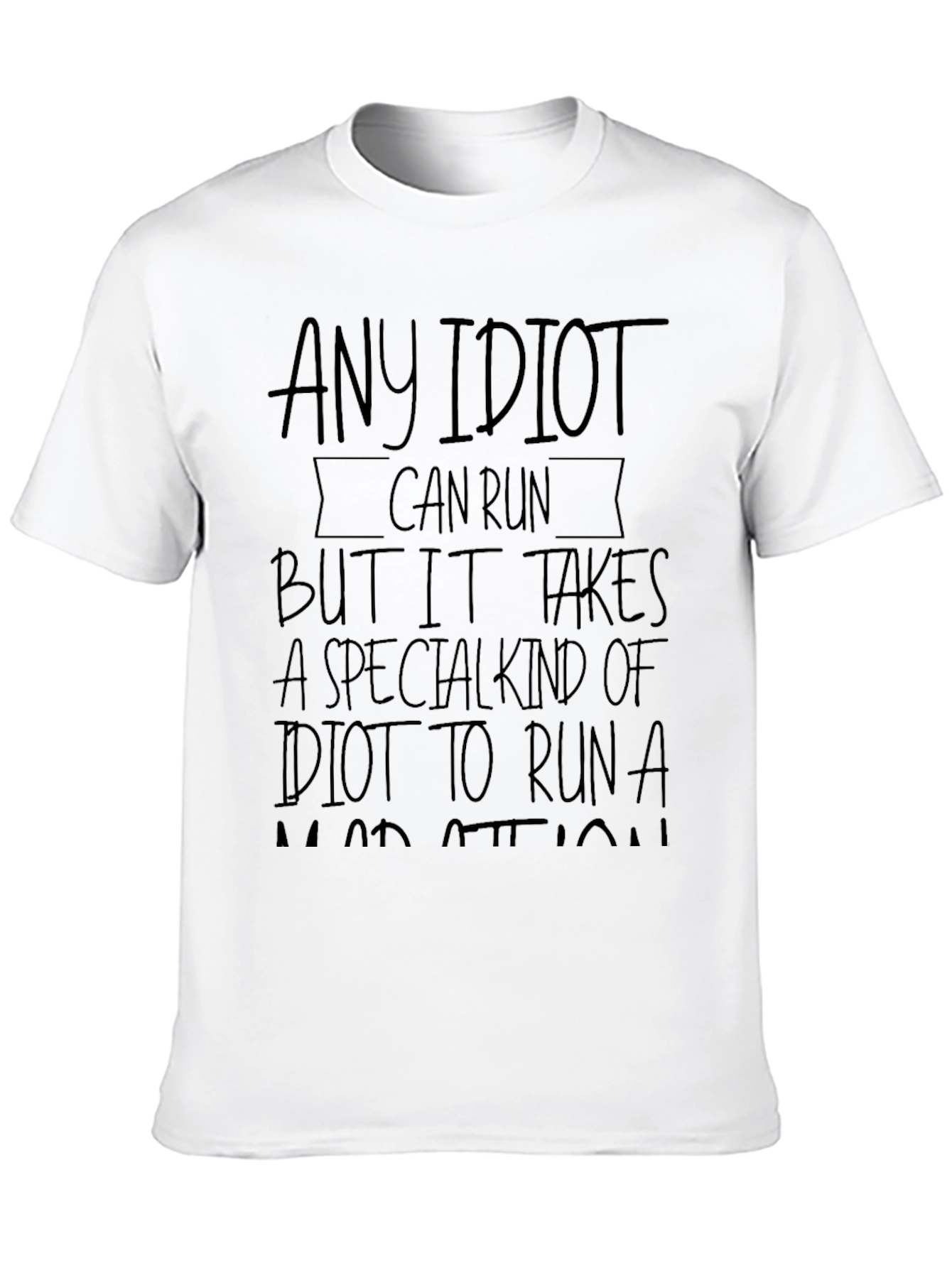 Funny Running T-Shirt: Any Idiot Can Run