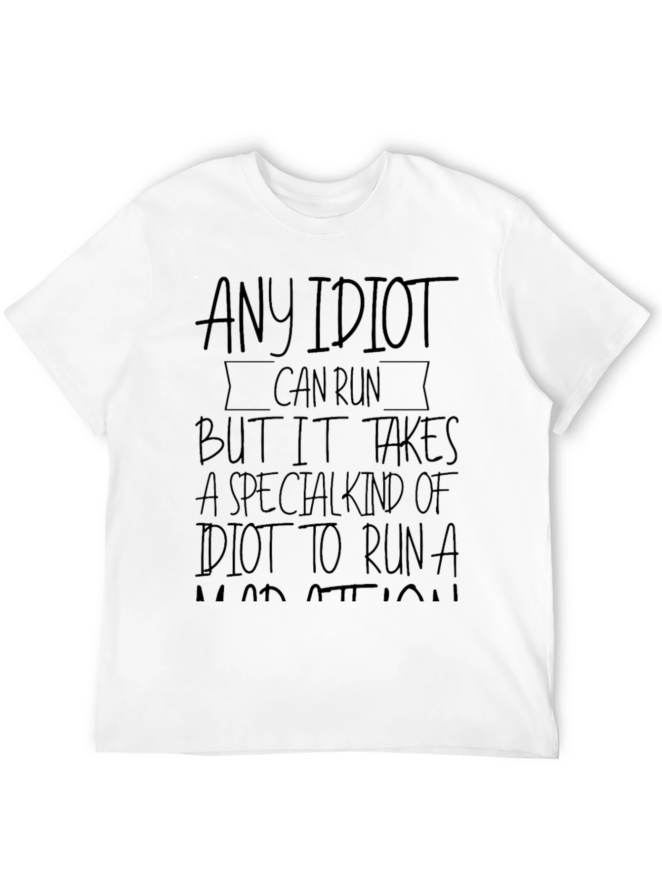 Funny Running T-Shirt: Any Idiot Can Run