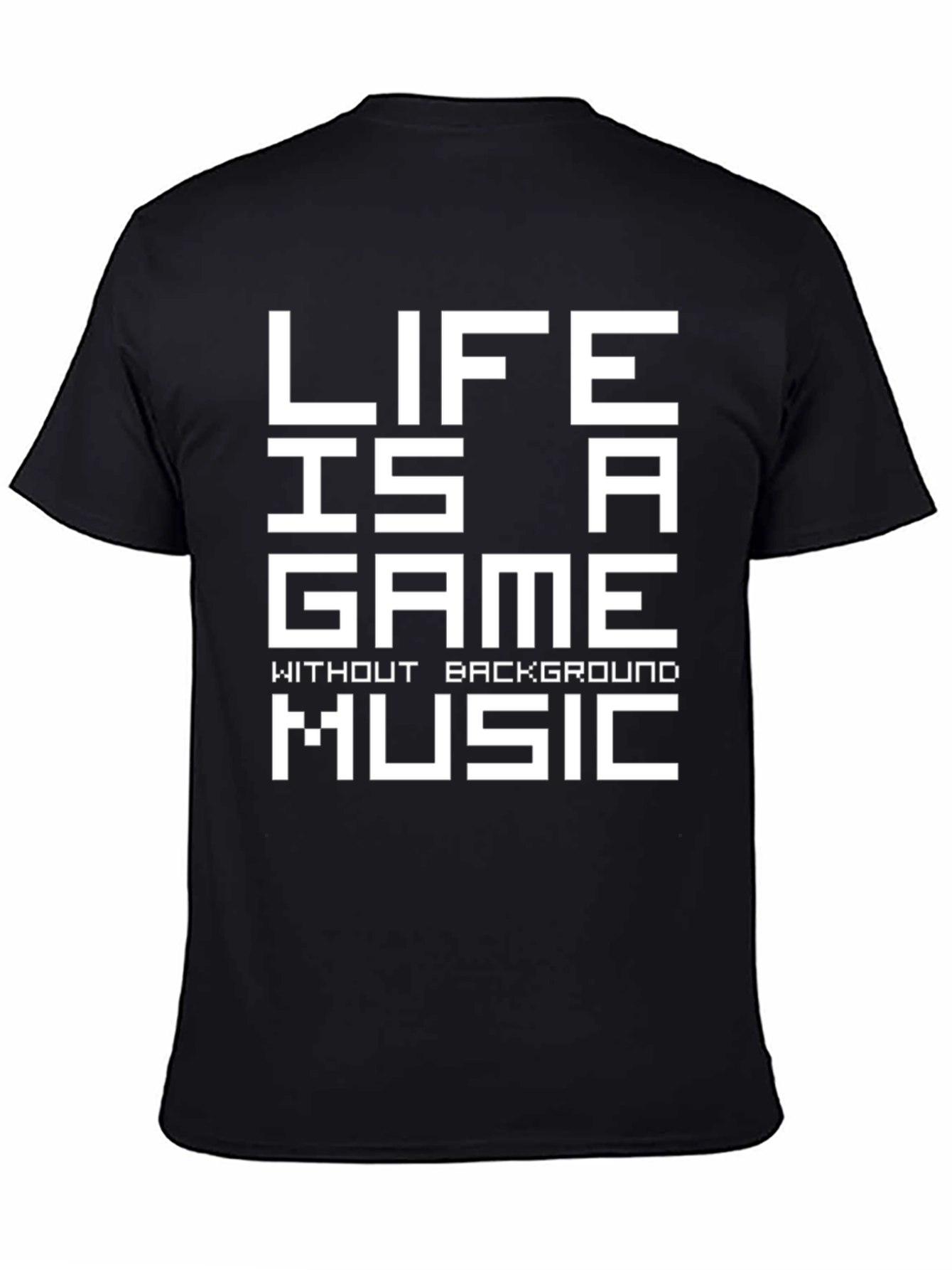 Life is a Game T-Shirt - No Background Music
