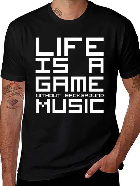 Life is a Game T-Shirt - No Background Music