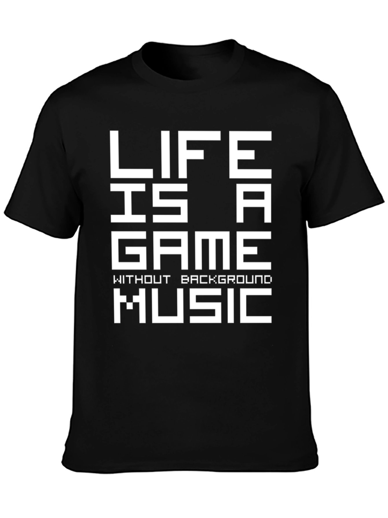 Life is a Game T-Shirt - No Background Music