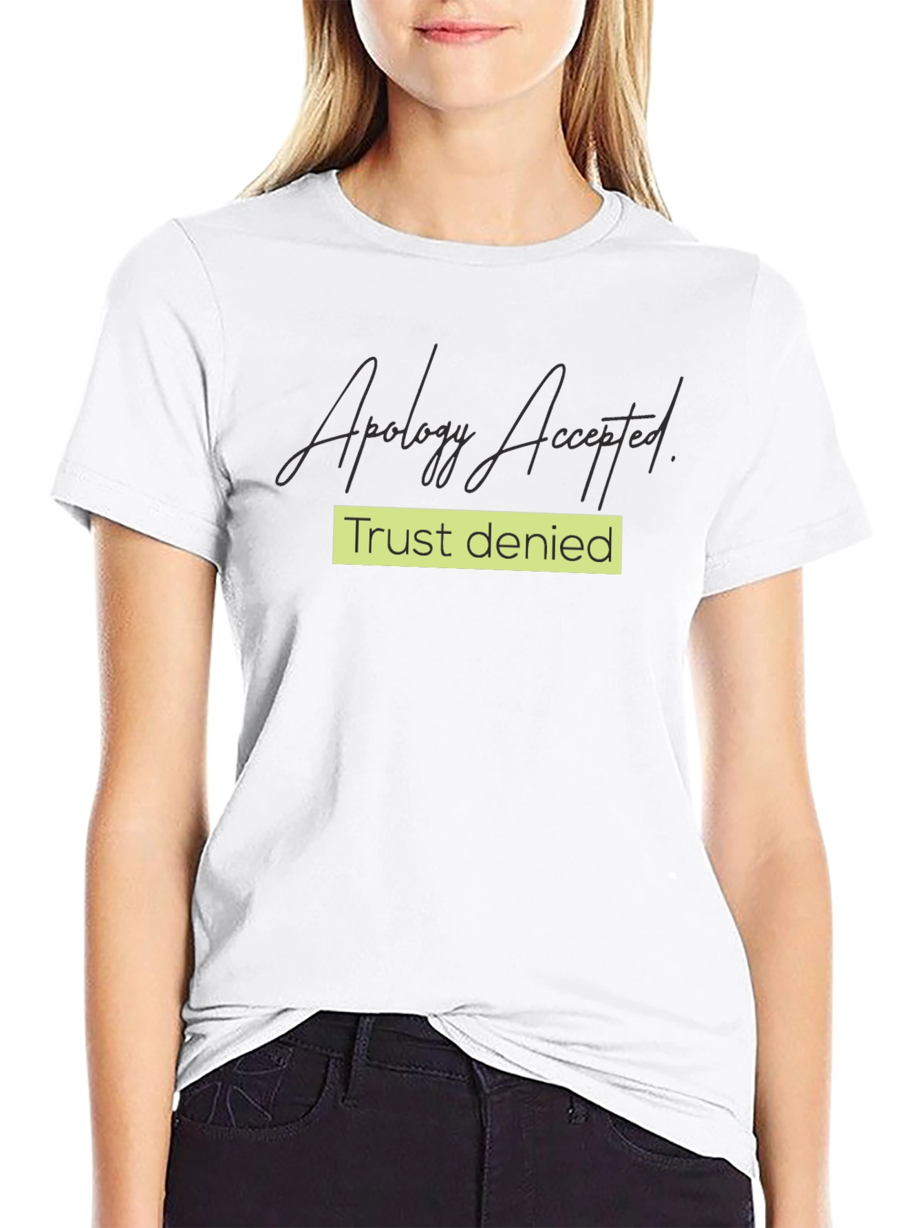 Apology Accepted Trust Denied Graphic Tee