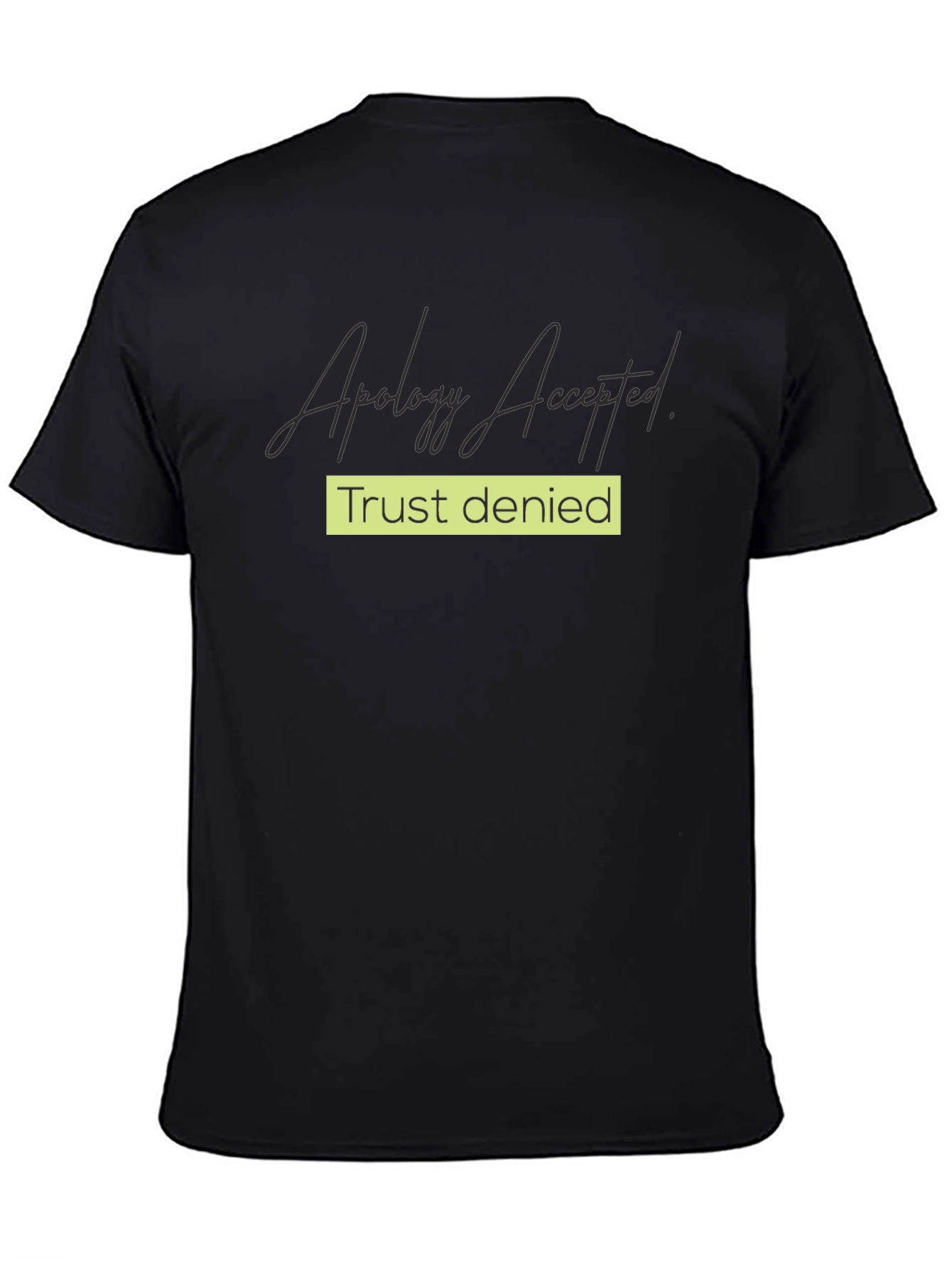 Apology Accepted Trust Denied Graphic Tee