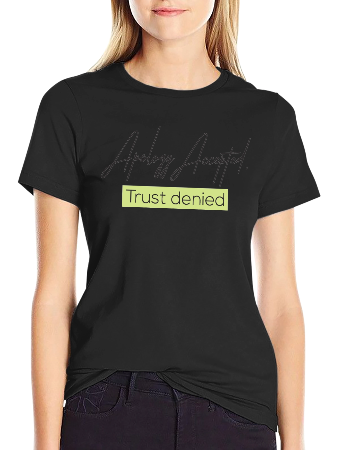 Apology Accepted Trust Denied Graphic Tee