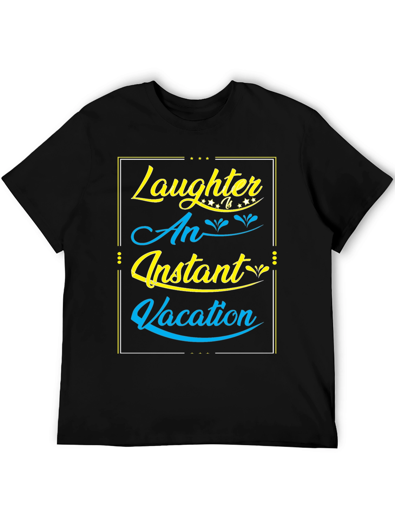 Laughter is an Instant Vacation - Graphic Tee
