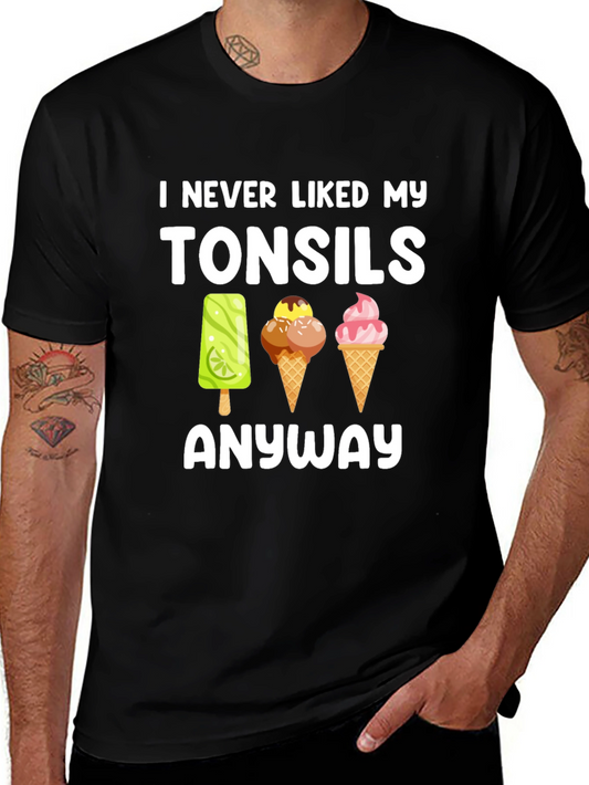 I Never Liked My Tonsils T-Shirt